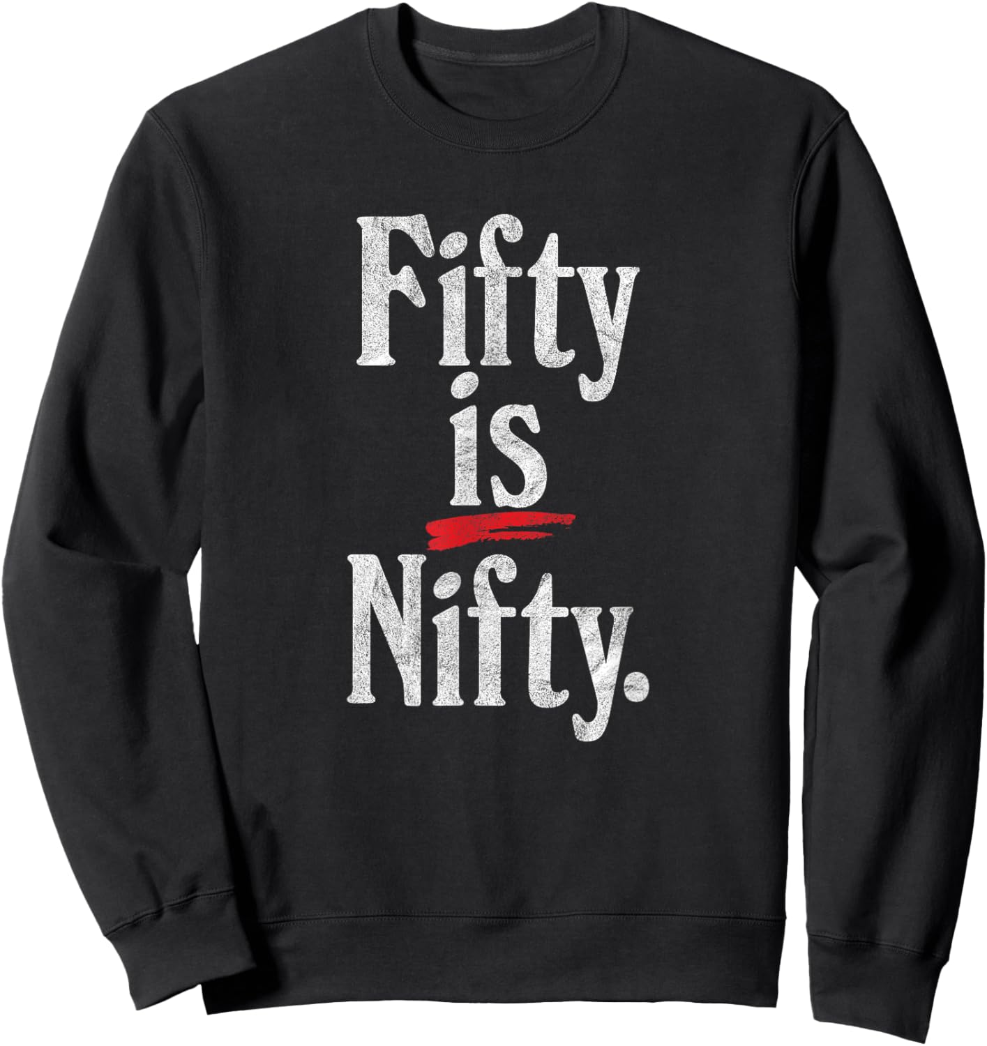 Fifty is Nifty - funny 50 years old 50th birthday retro age Sweatshirt - Sweatshirt | Black