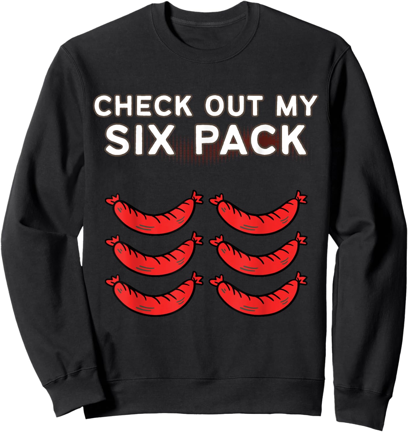 Check Out My Six Pack Sausage - Funny Gym Sausage Sweatshirt - Sweatshirt | Black