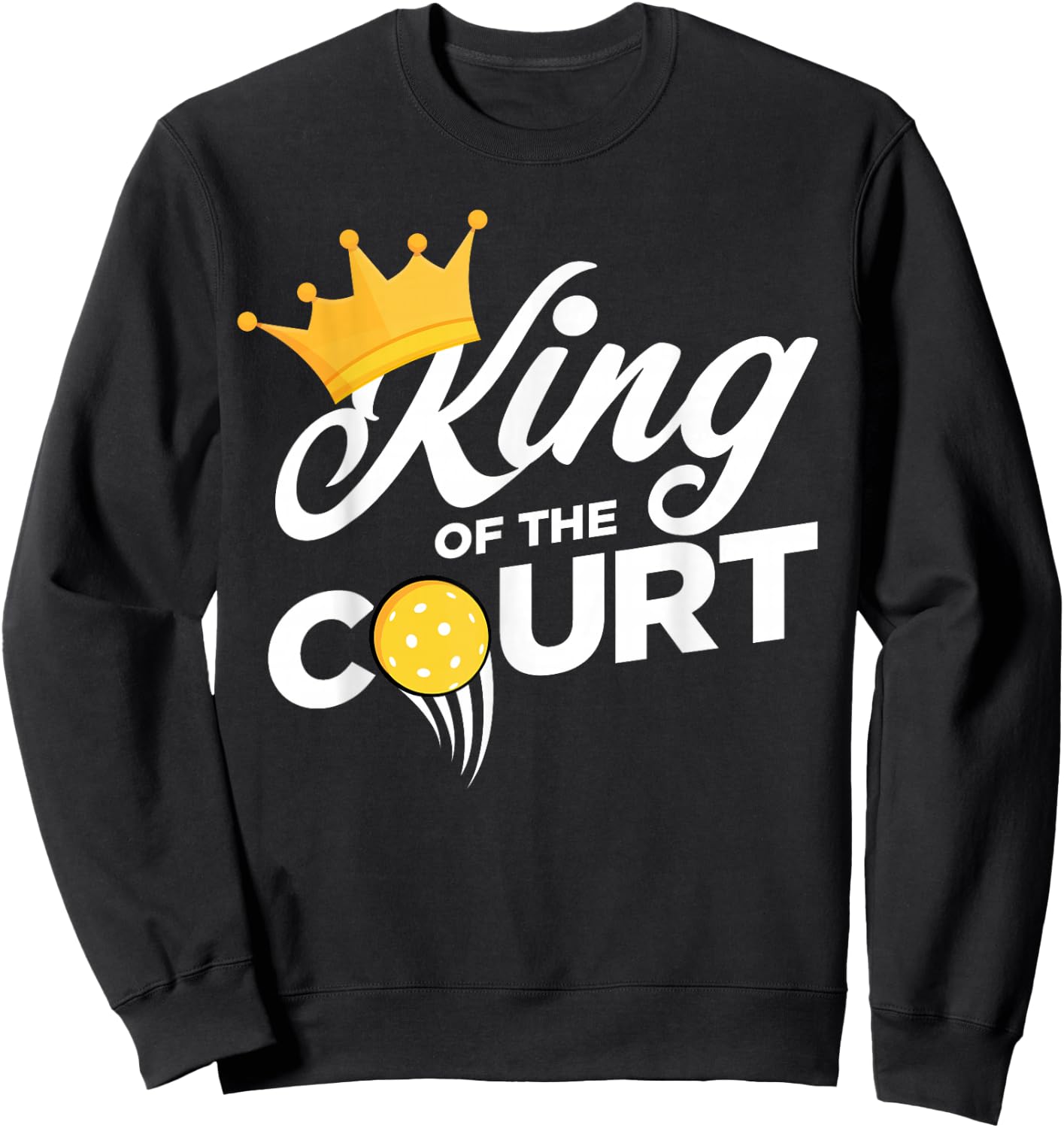 KING OF THE PICKLEBALL COURT, Tournament Sweatshirt - Sweatshirt | Black