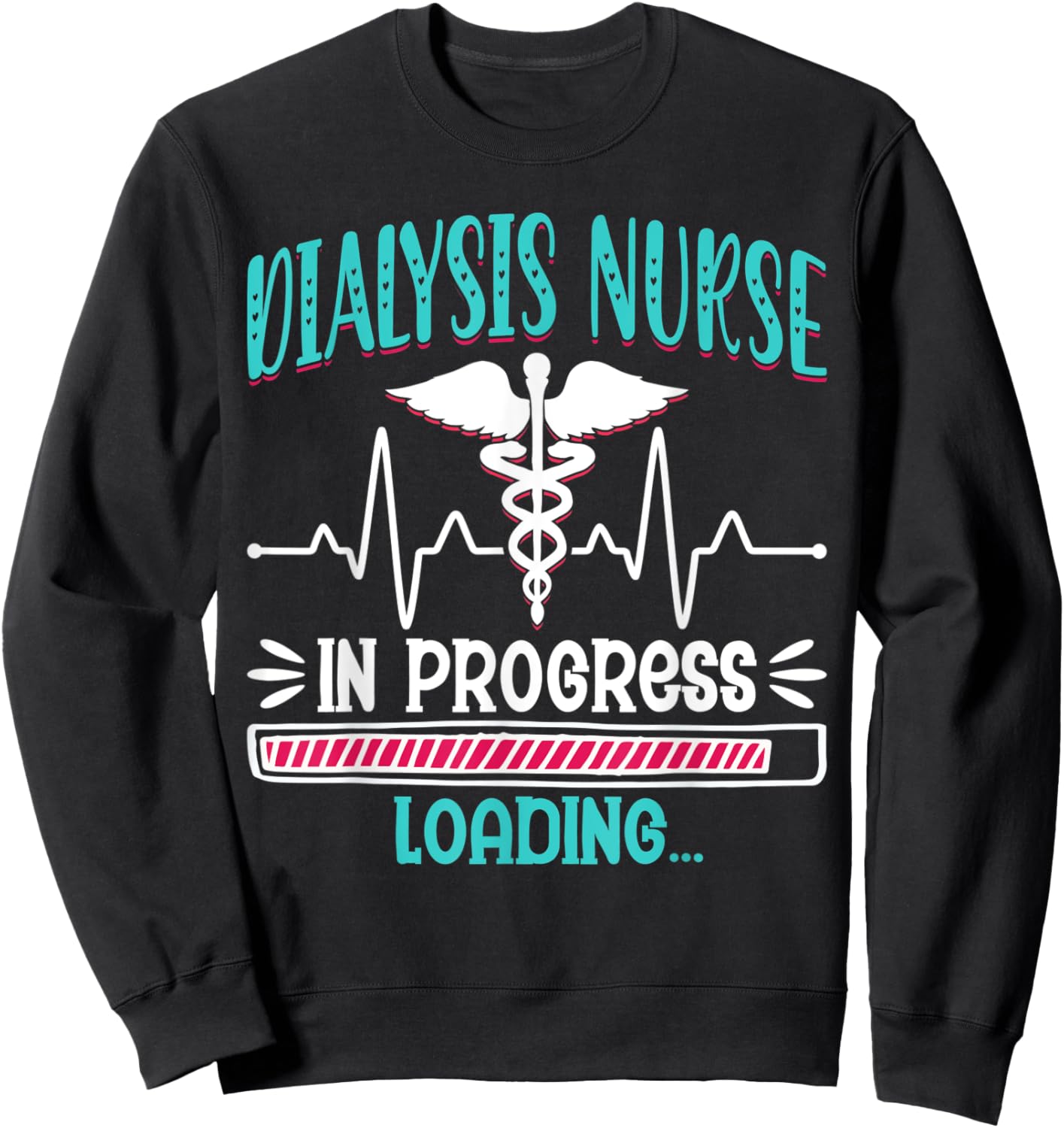 Dialysis Nurse in Progress Loading - School Nurse Graduation Sweatshirt - Sweatshirt | Black