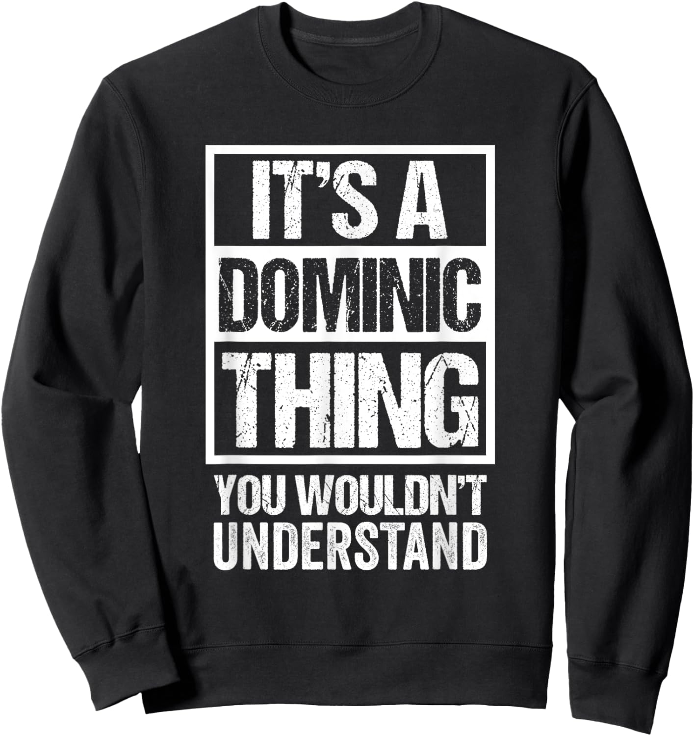 It's A Dominic Thing You Wouldn't Understand - First Name Sweatshirt - Sweatshirt | Black