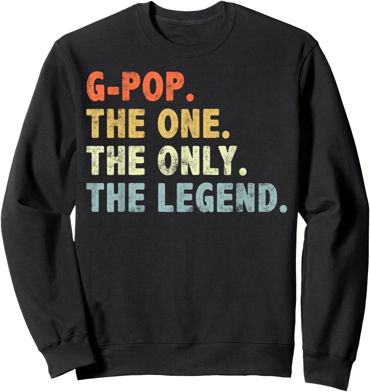 G-Pop The One Only Legend Funny Fathers Day for Pop G-pop Sweatshirt - Sweatshirt | Black