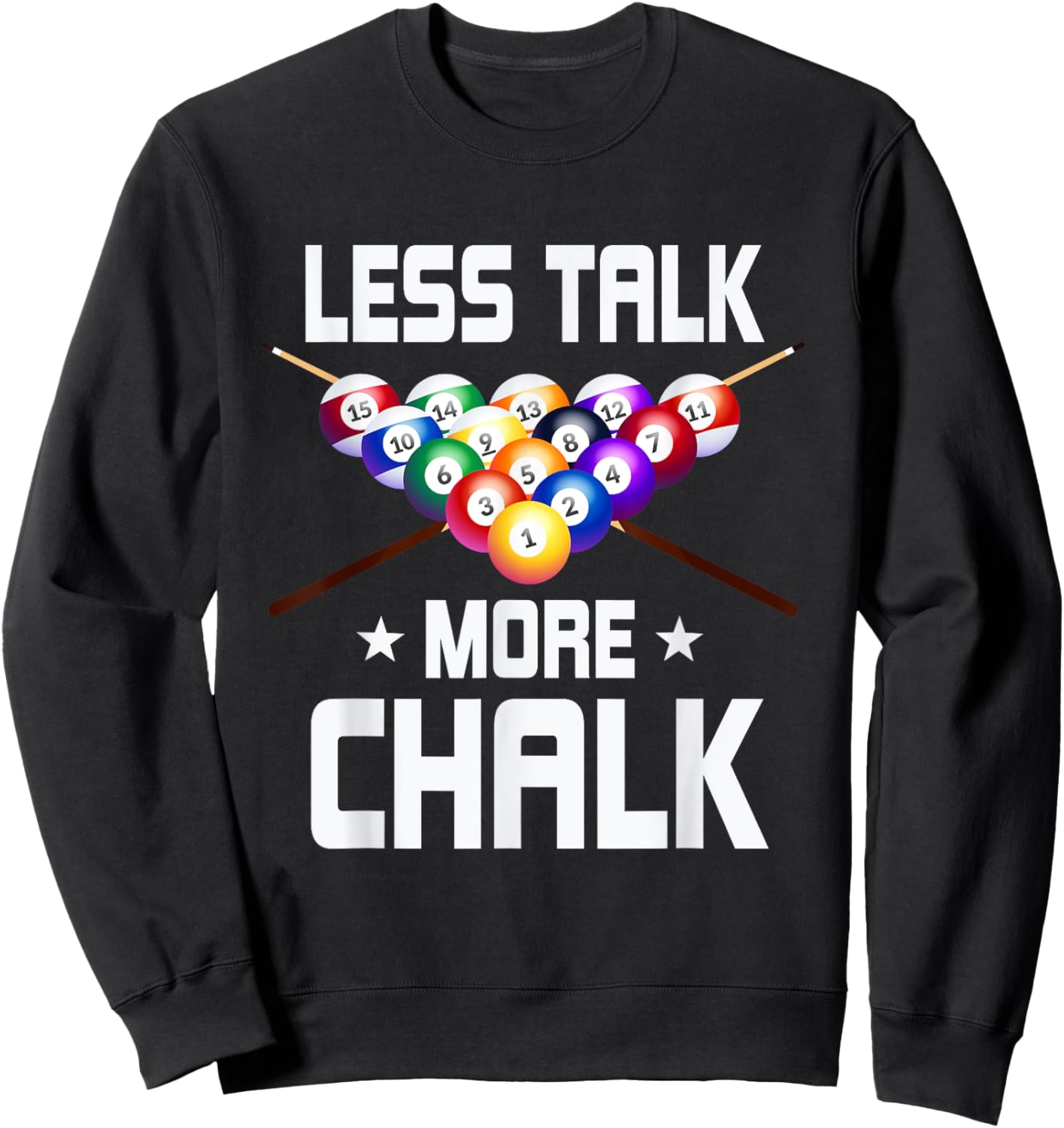 Less Talk More Chalk Pool Snooker Billiard Ball Sweatshirt - Sweatshirt | Black