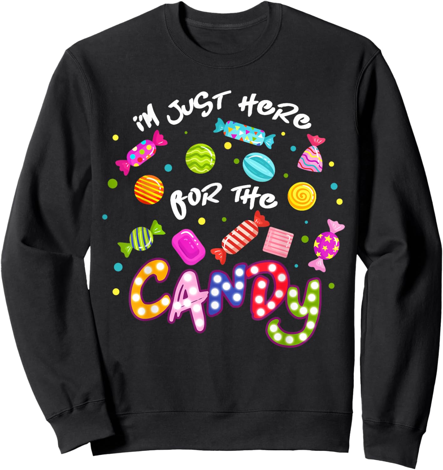 I'm Just Here For The Candy Funny Halloween Trick or Treat Sweatshirt - Sweatshirt | Black