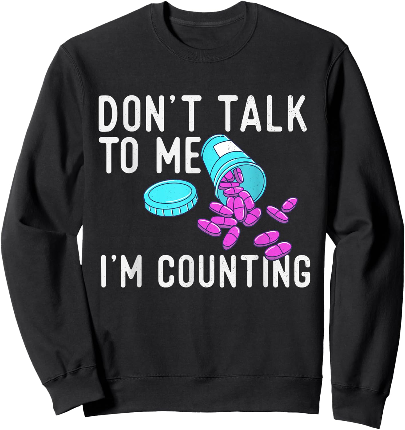 Don't Talk To Me I'm Counting - Pharmacist Pharmacy Student Sweatshirt - Sweatshirt | Black