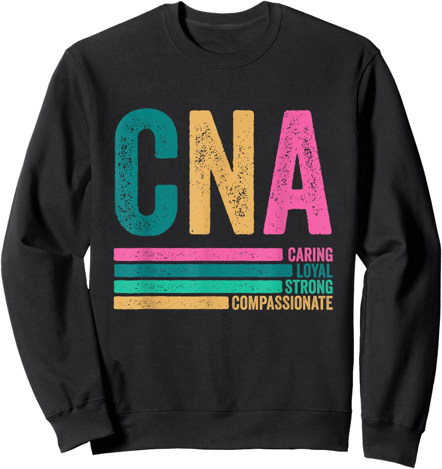 CNA Caring Loyal Strong Compassionate CNA Nurse Life Sweatshirt - Sweatshirt | Black