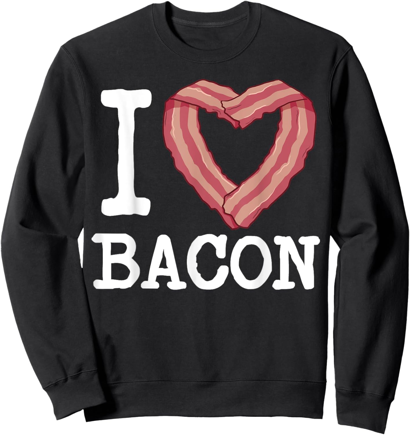 I heart bacon funny I Love Bacon Sweatshirt - Sweatshirt | Black