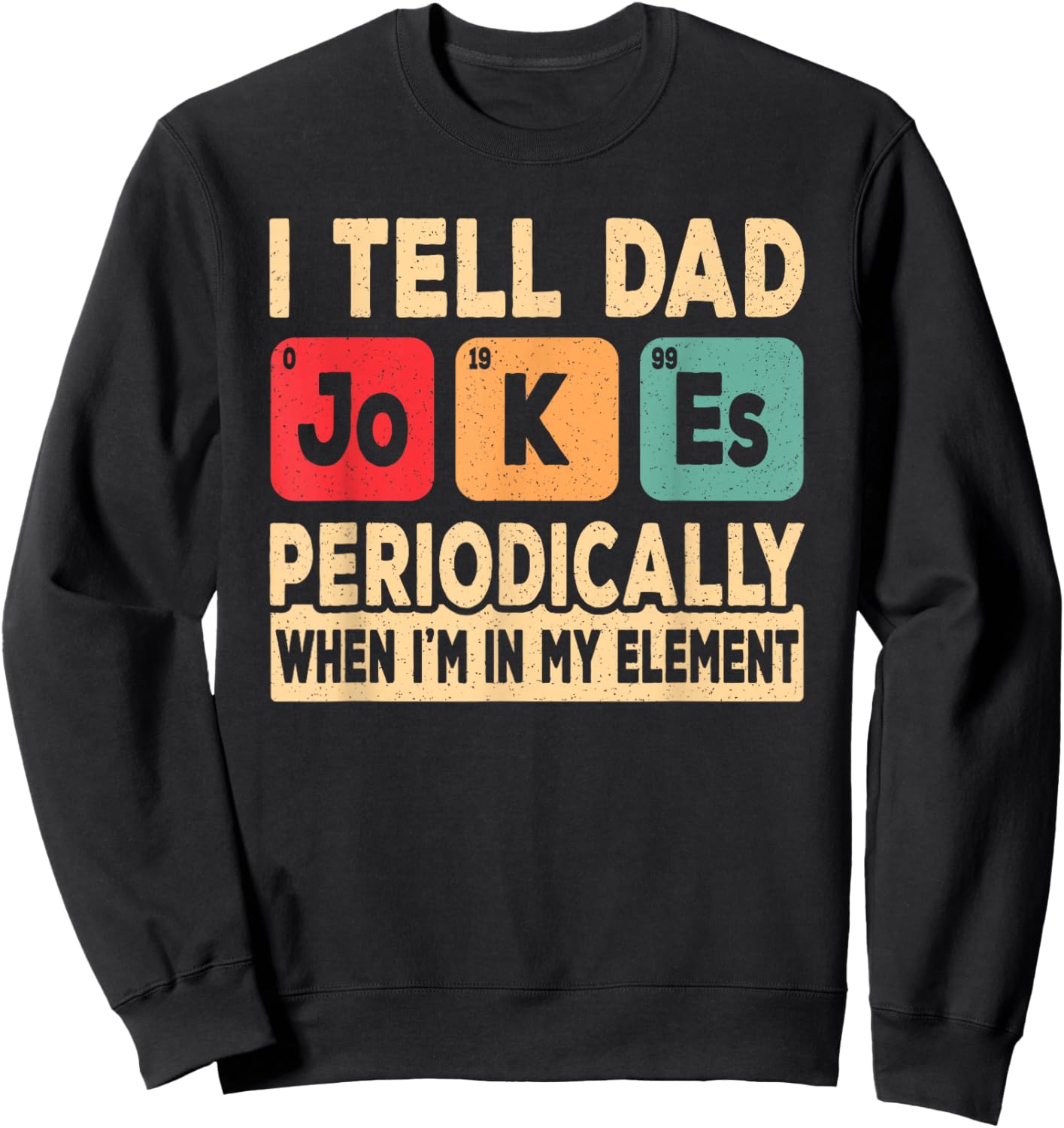 I Tell Dad Jokes Periodically Retro Papa Fathers Day Men Sweatshirt - Sweatshirt | Black