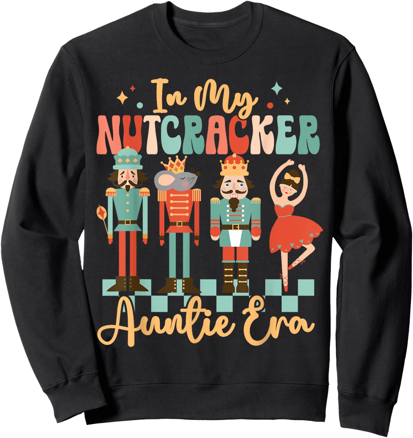 In My Nutcracker Auntie Era Christmas Nutcracker Ballet Xmas Sweatshirt - Sweatshirt | Black