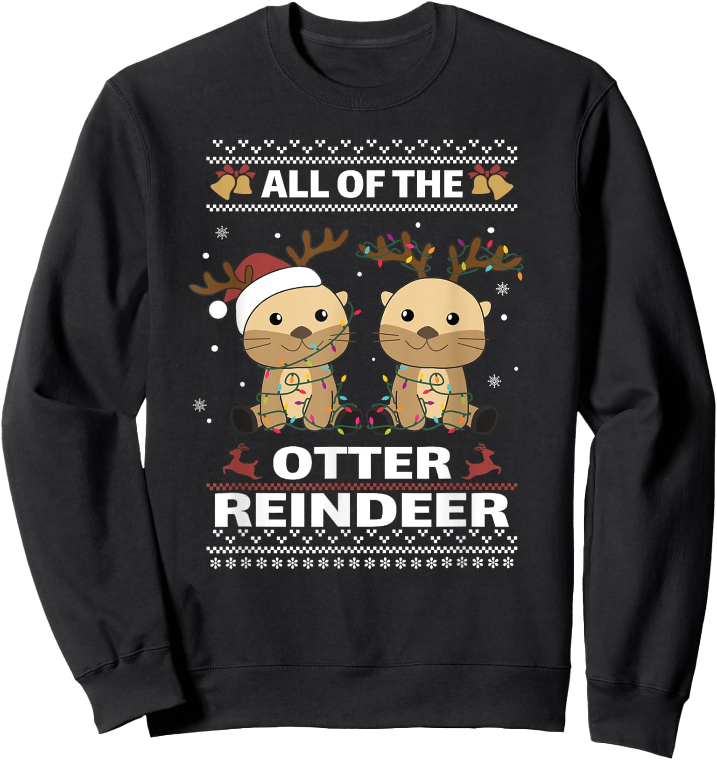 All Of The Otter Reindeer Sweet christmas Otters Sweatshirt - Sweatshirt | Black