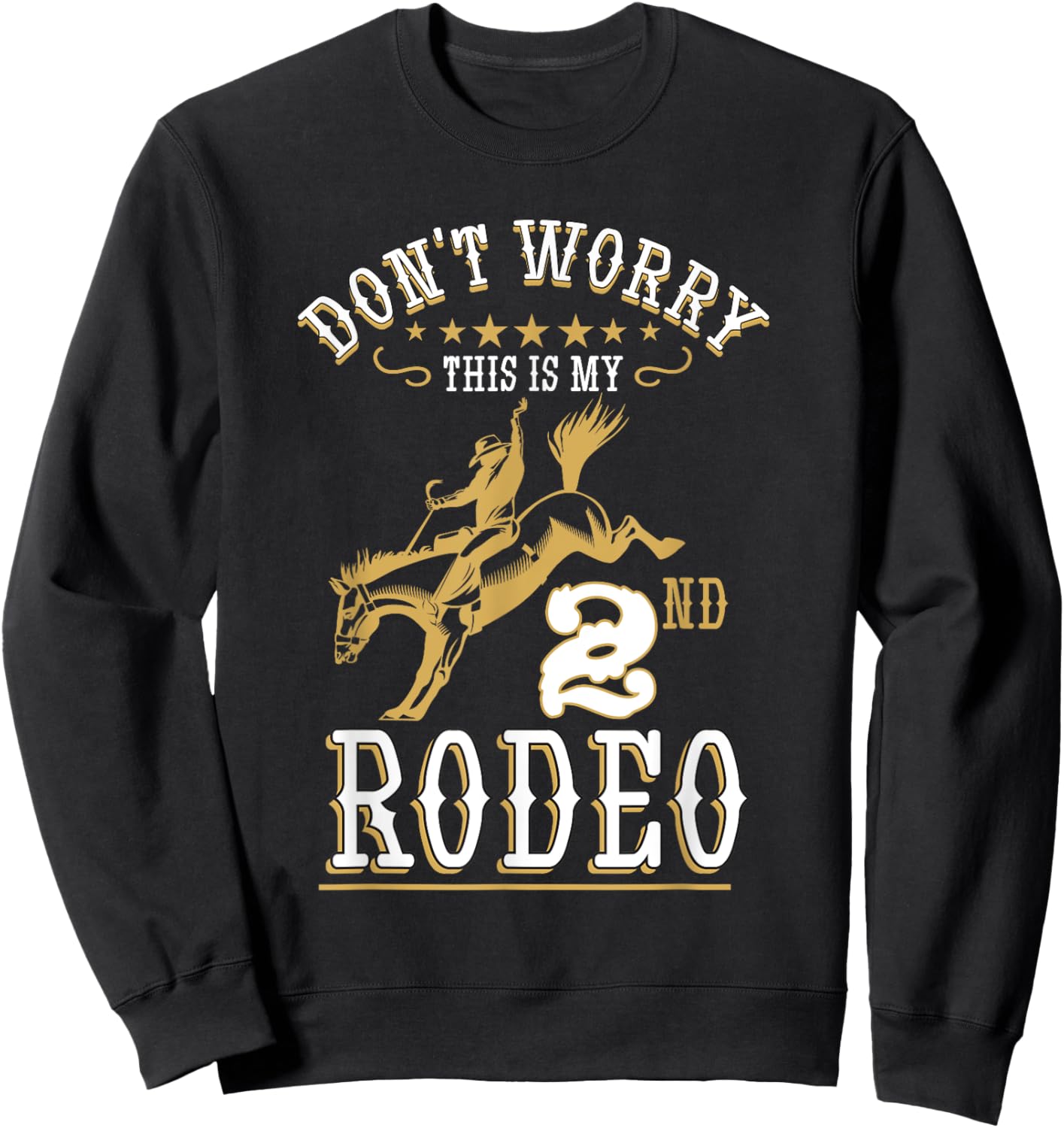 Funny Don't Worry This Is My 2nd Rodeo Horseback Riding Sweatshirt - Sweatshirt | Black