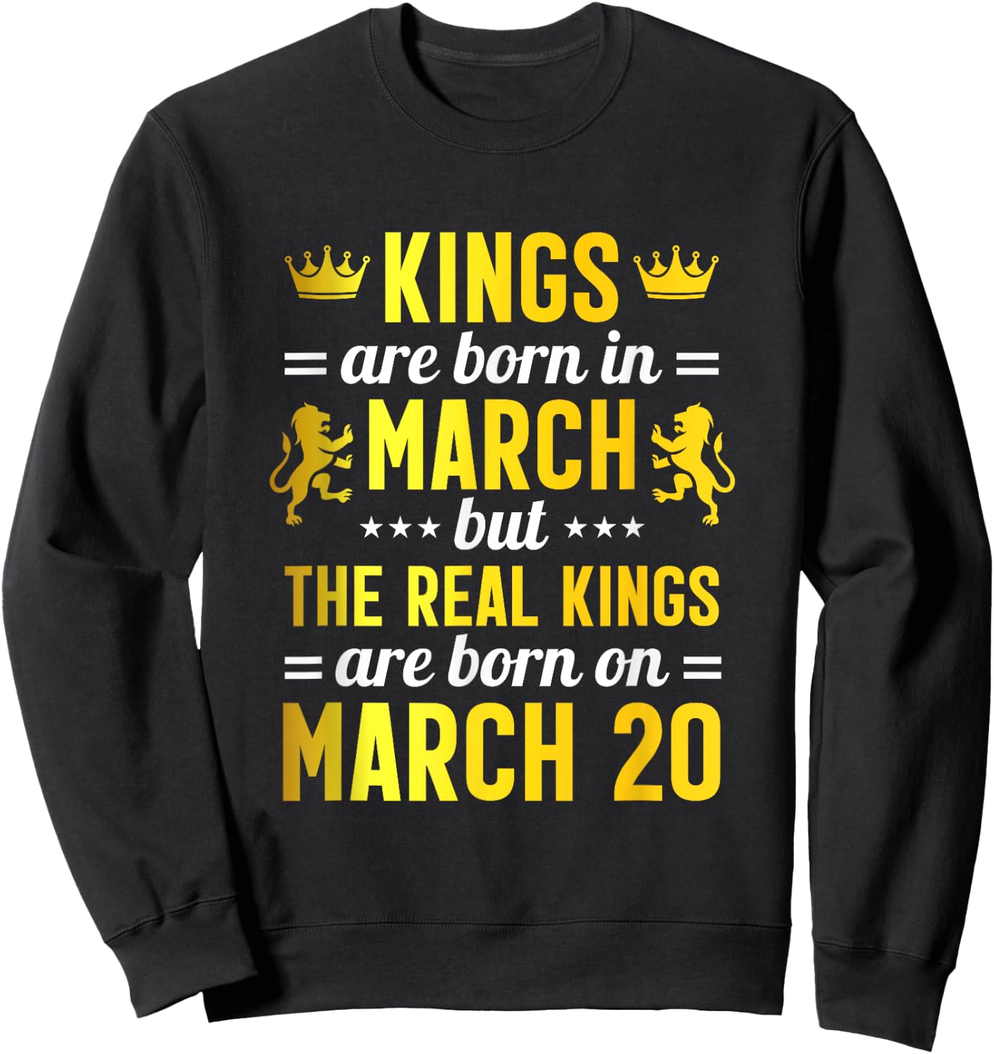 Kings Are Born In March Real Kings Are Born on March 20 Sweatshirt - Sweatshirt | Black