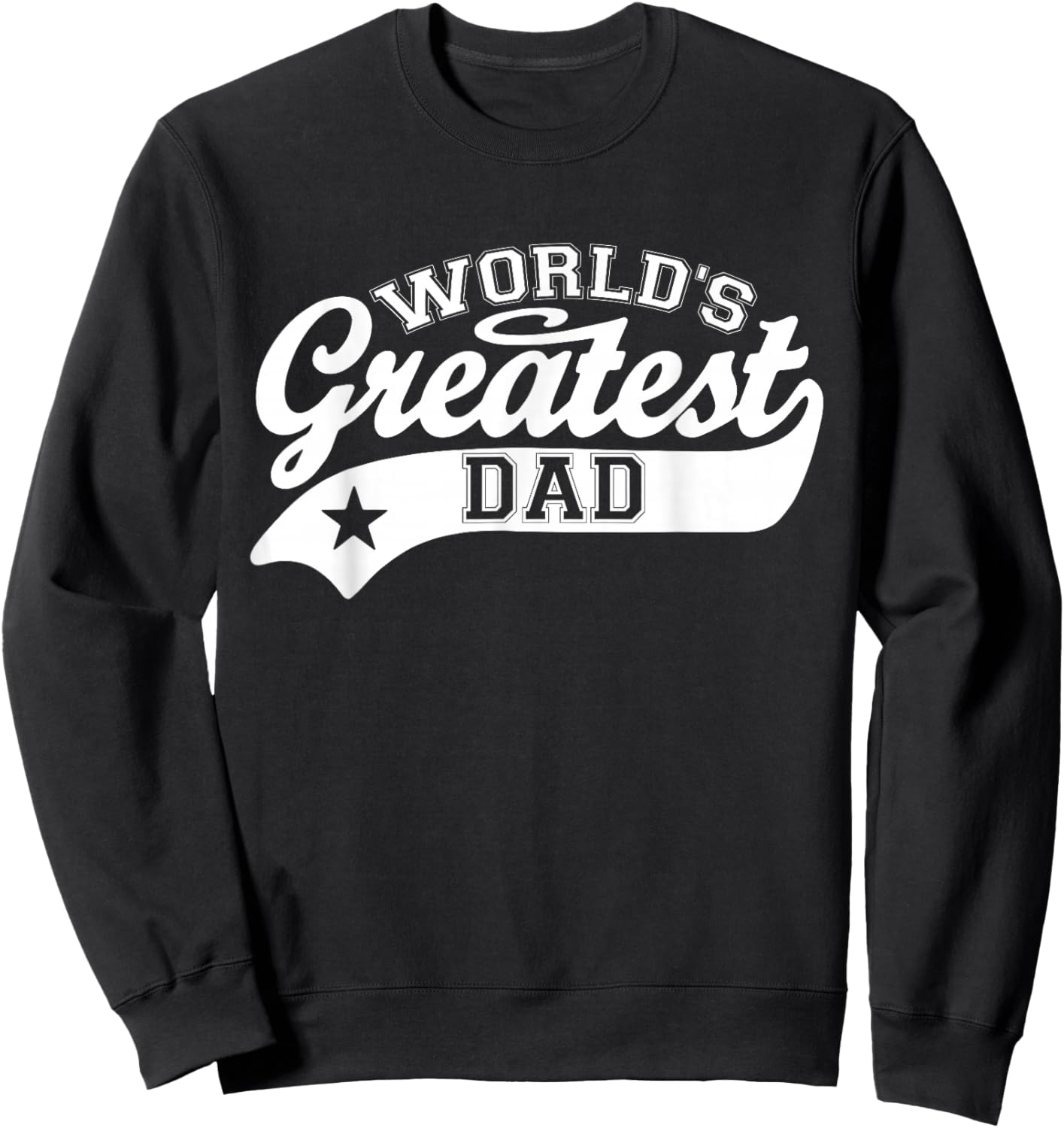 World's Greatest Dad Shirt Funny Father's Day Sweatshirt - Sweatshirt | Black