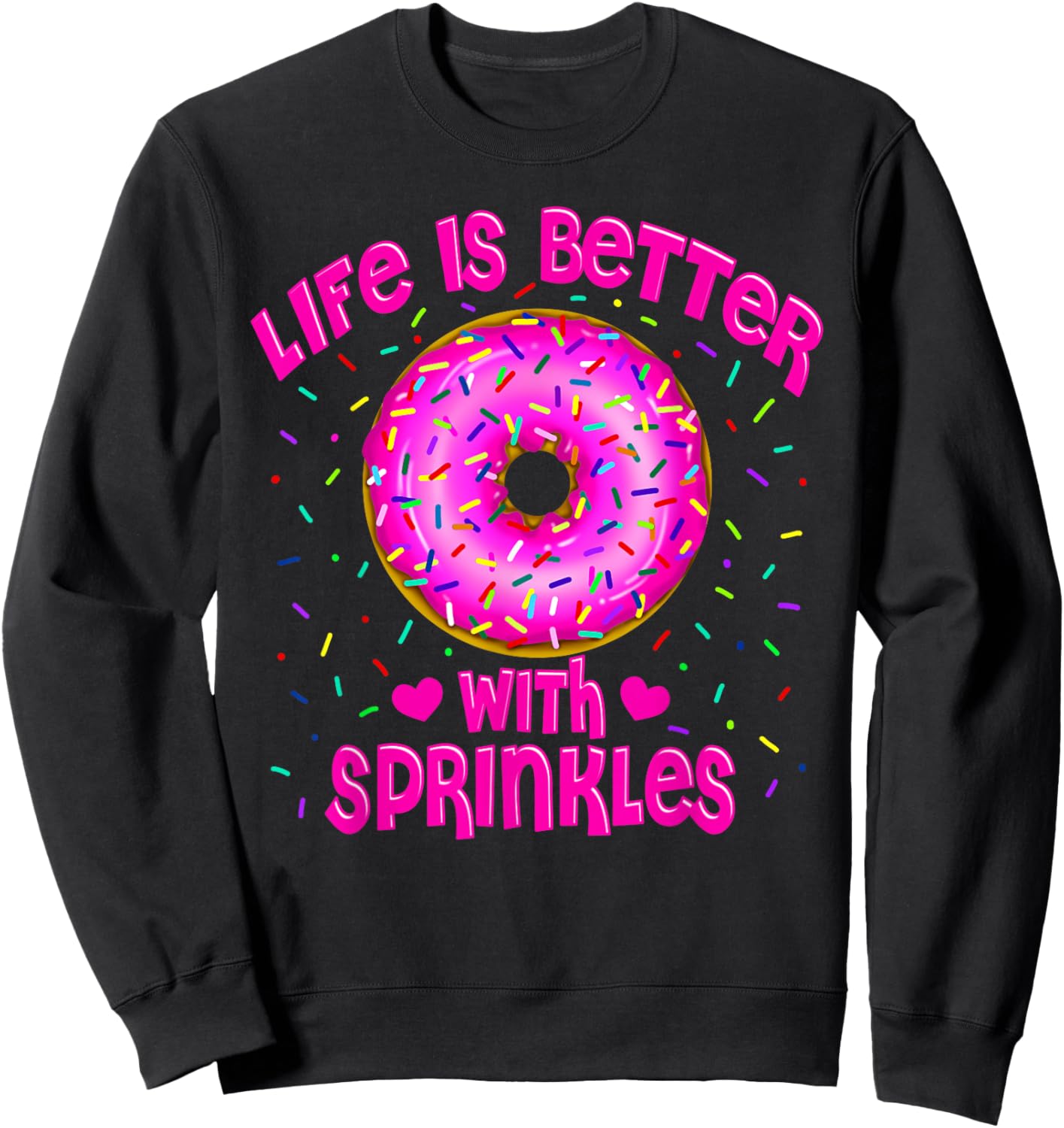 Life Is Better With Sprinkles Pink Donut Sweets lover Sweatshirt - Sweatshirt | Black