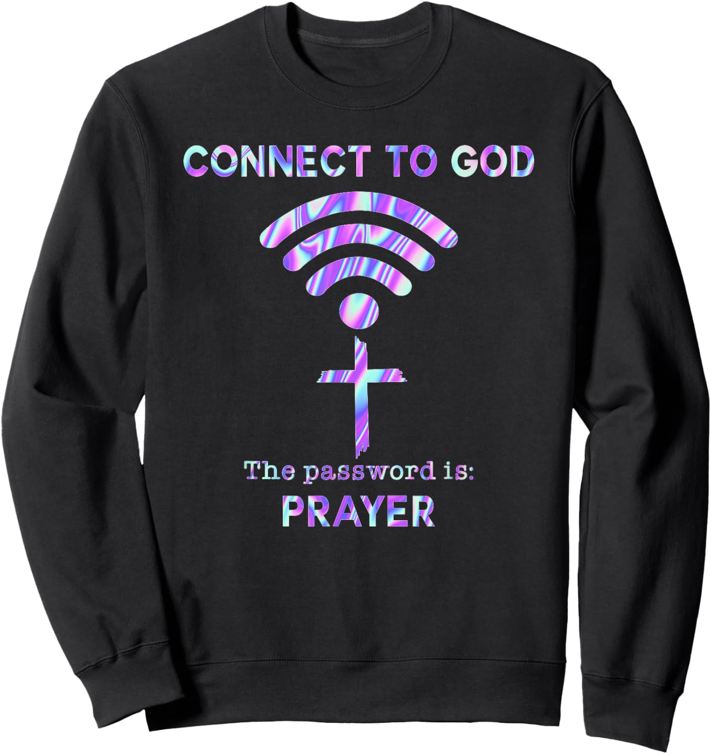 Connect To God The Password Is Prayer Sweatshirt - Sweatshirt | Black