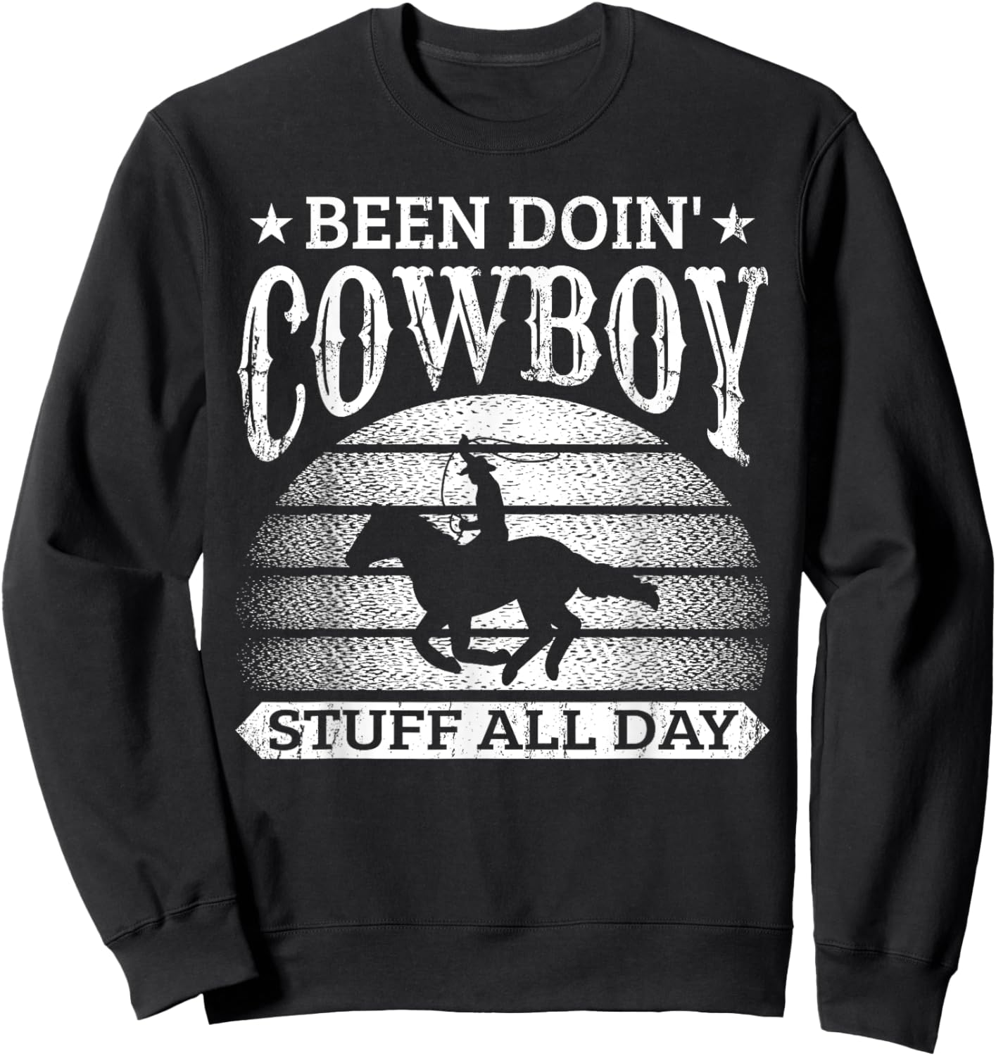 Been Doing Cowboy Stuff All Day Roping Racing Horse Riding Sweatshirt - Sweatshirt | Black