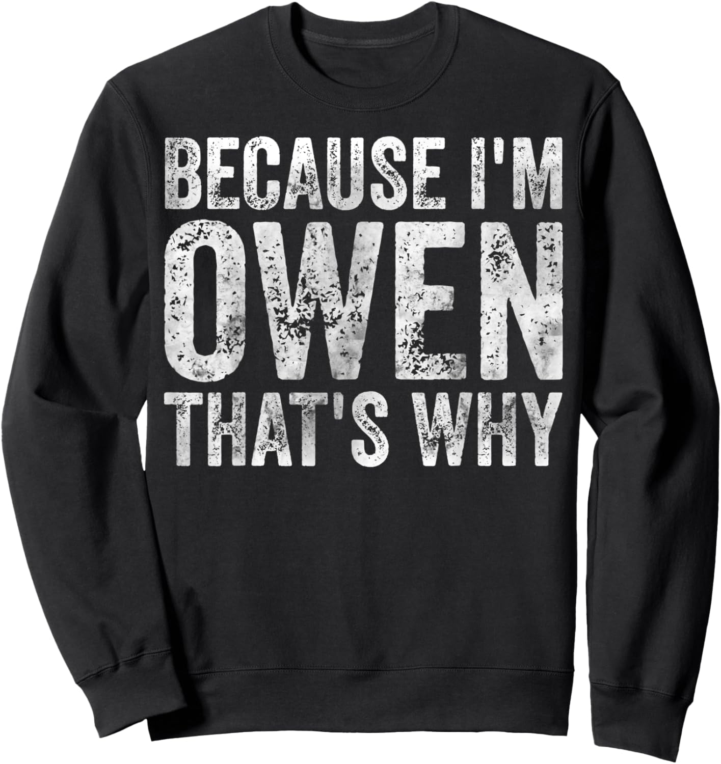 Funny Personalized Name Shirt Because I'm Owen That's Why Sweatshirt - Sweatshirt | Black