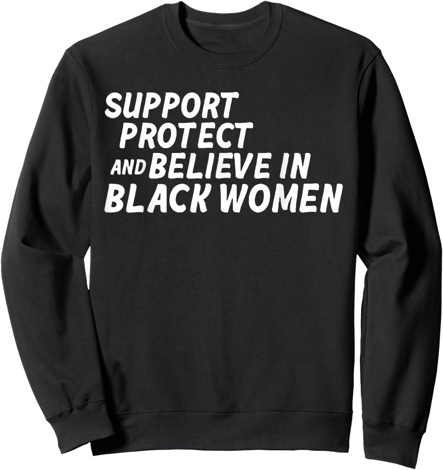 Support Protect And Believe In Black Women Sweatshirt - Sweatshirt | Black