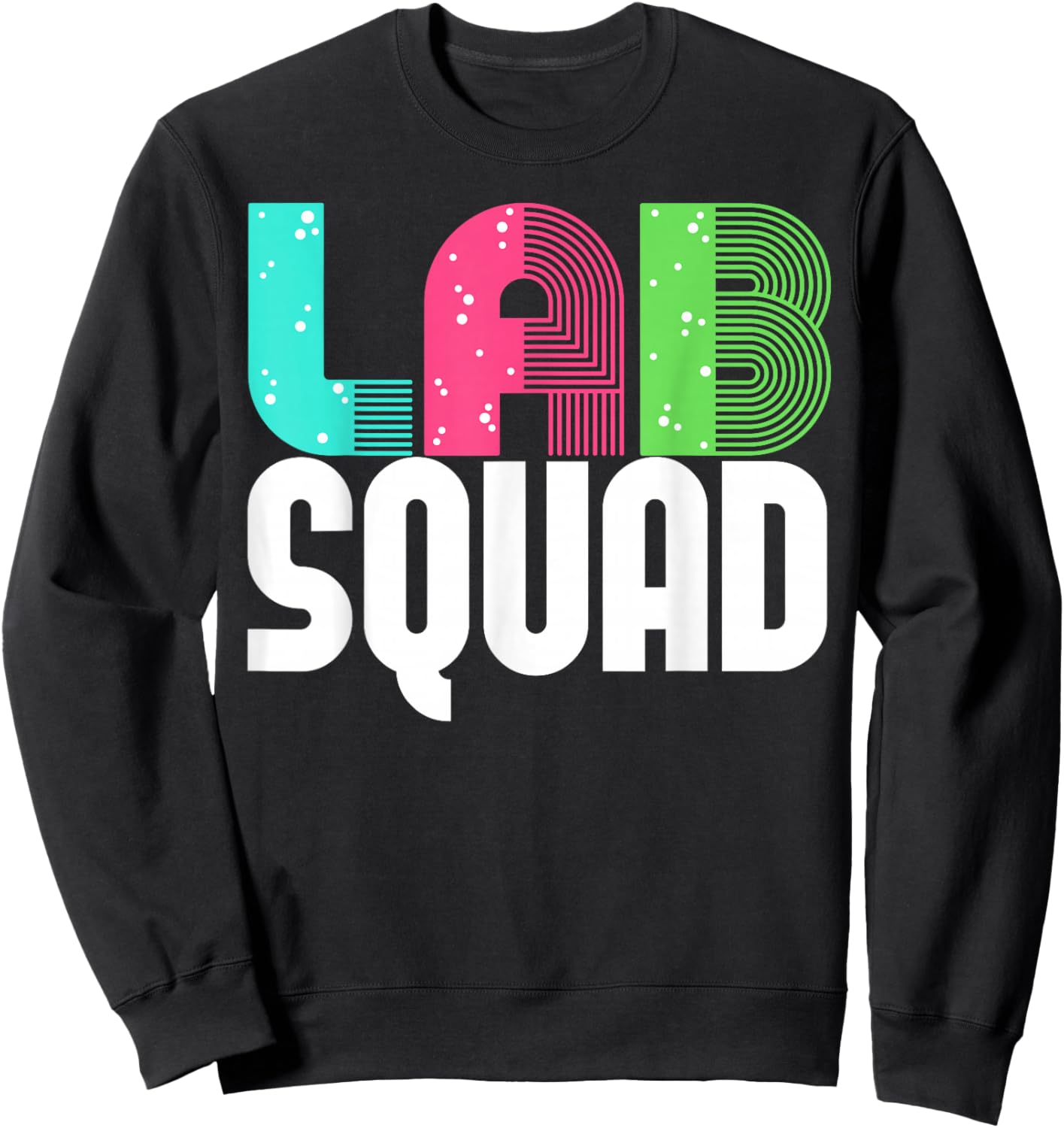 Lab Squad Lab Tech Laboratory Assistant Sweatshirt - Sweatshirt | Black