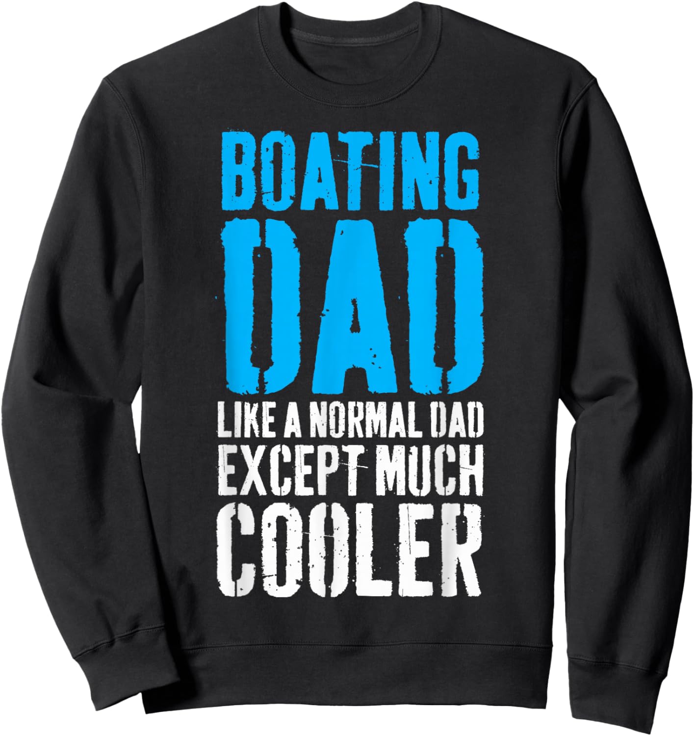Boating Boat Dad Father's Day Sweatshirt - Sweatshirt | Black