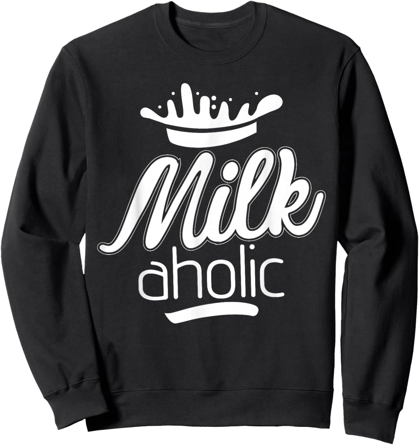 Funny Milk Aholic Milkaholic Milk Drinker Farmers Sweatshirt - Sweatshirt | Black