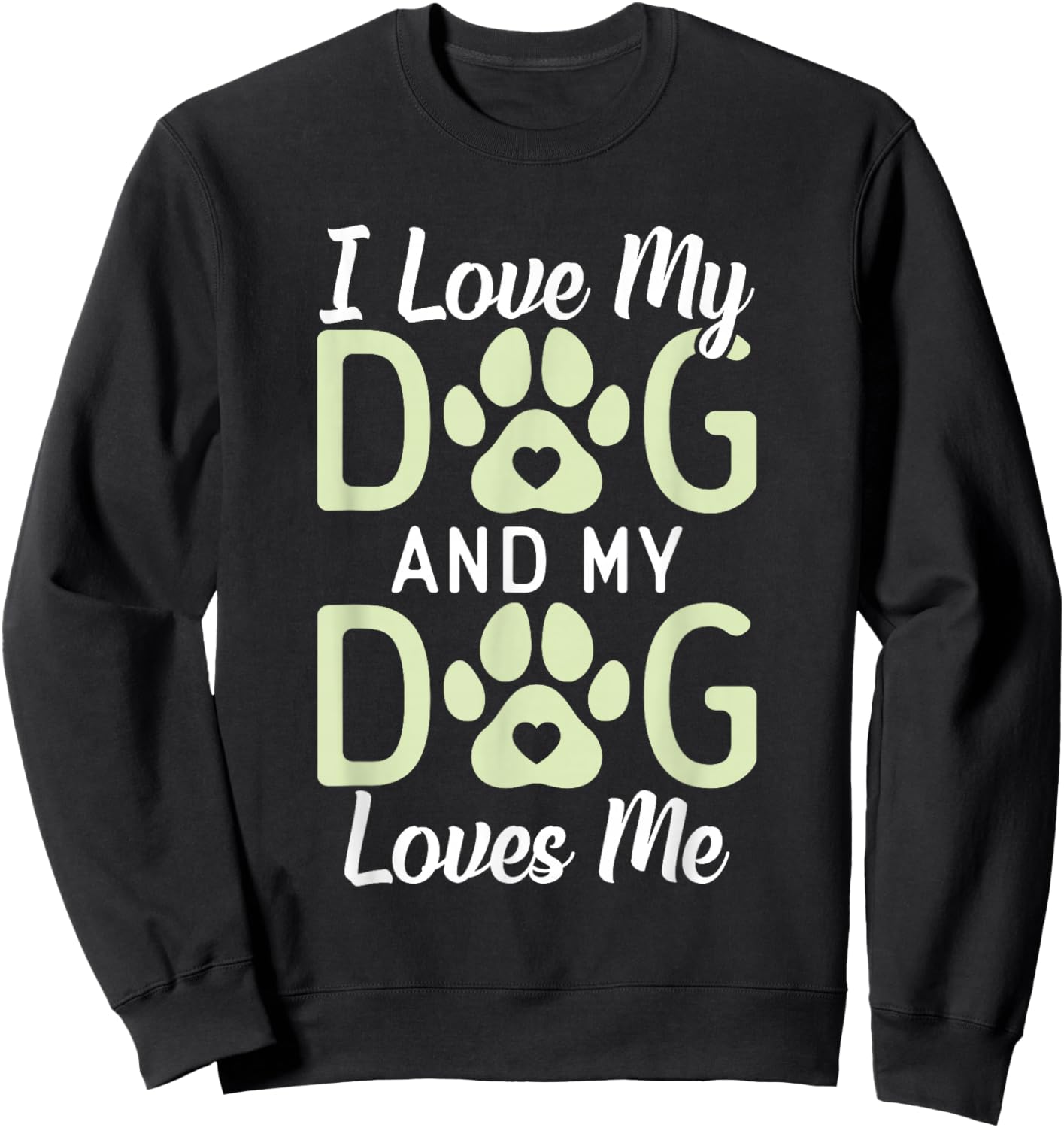 I love my Dog and my Dog loves me Puppy Dog Lover Sweatshirt - Sweatshirt | Black