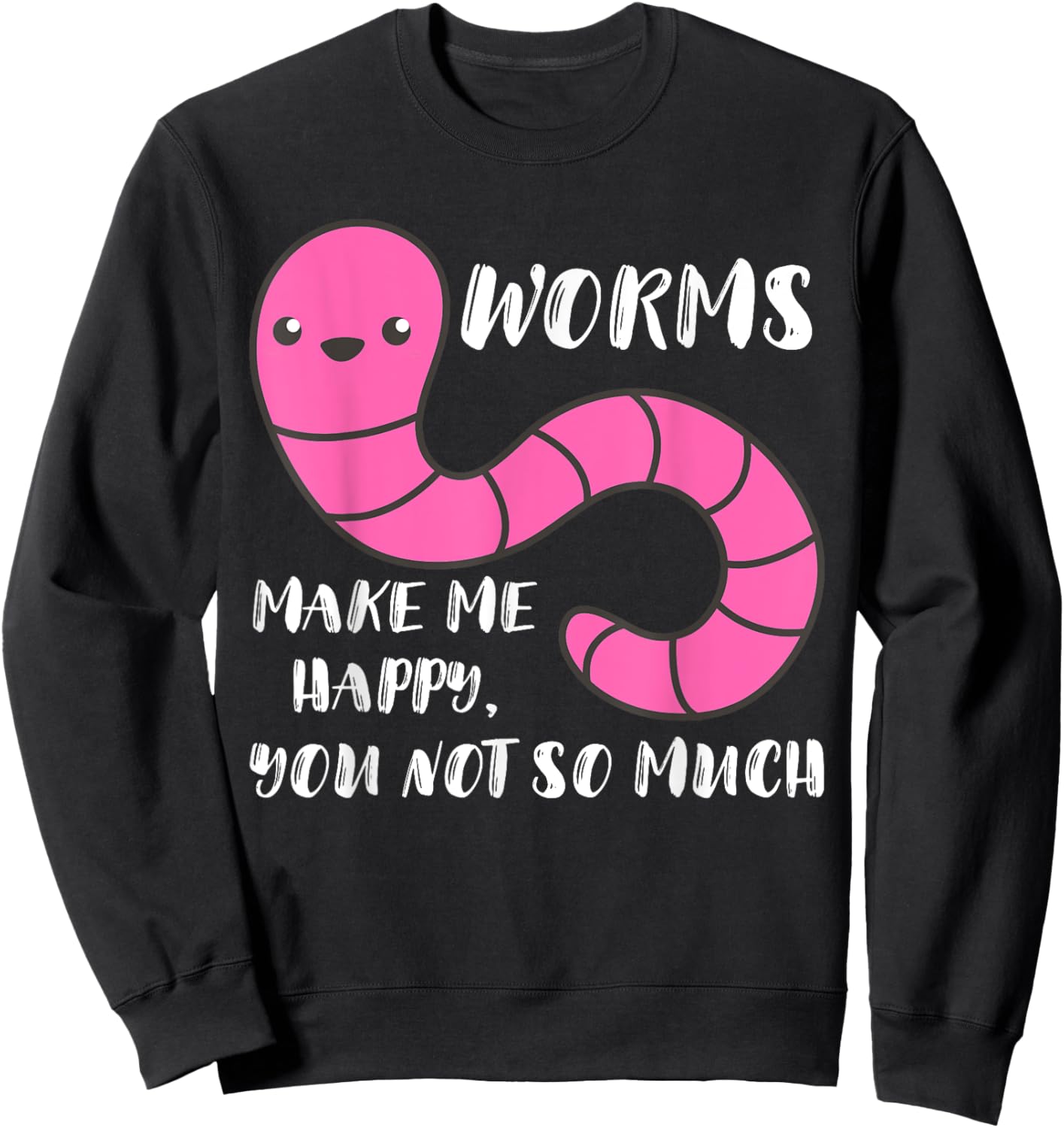 Worm Farmer Worms Makes Me Happy Vermiculture Worm Farming Sweatshirt - Sweatshirt | Black