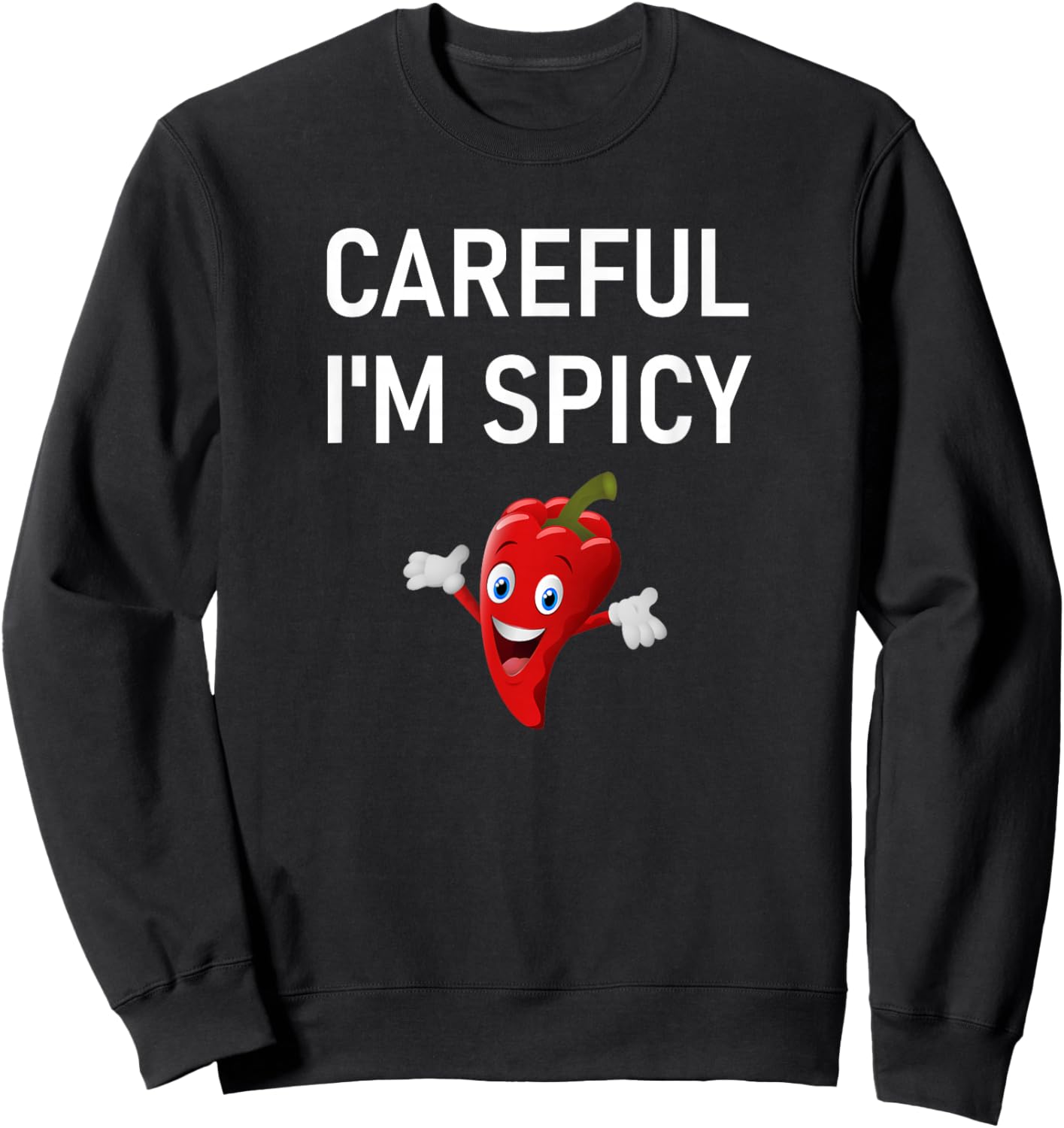 Careful I'm Spicy, Pepper, Funny, Jokes, Sarcastic Sweatshirt - Sweatshirt | Black