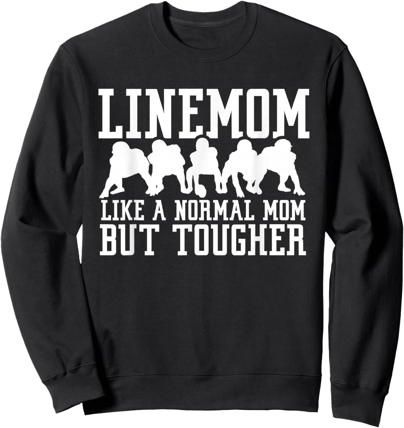 Linemom Like a Regular Mom But Tougher Football Lineman Mom Sweatshirt - Sweatshirt | Black