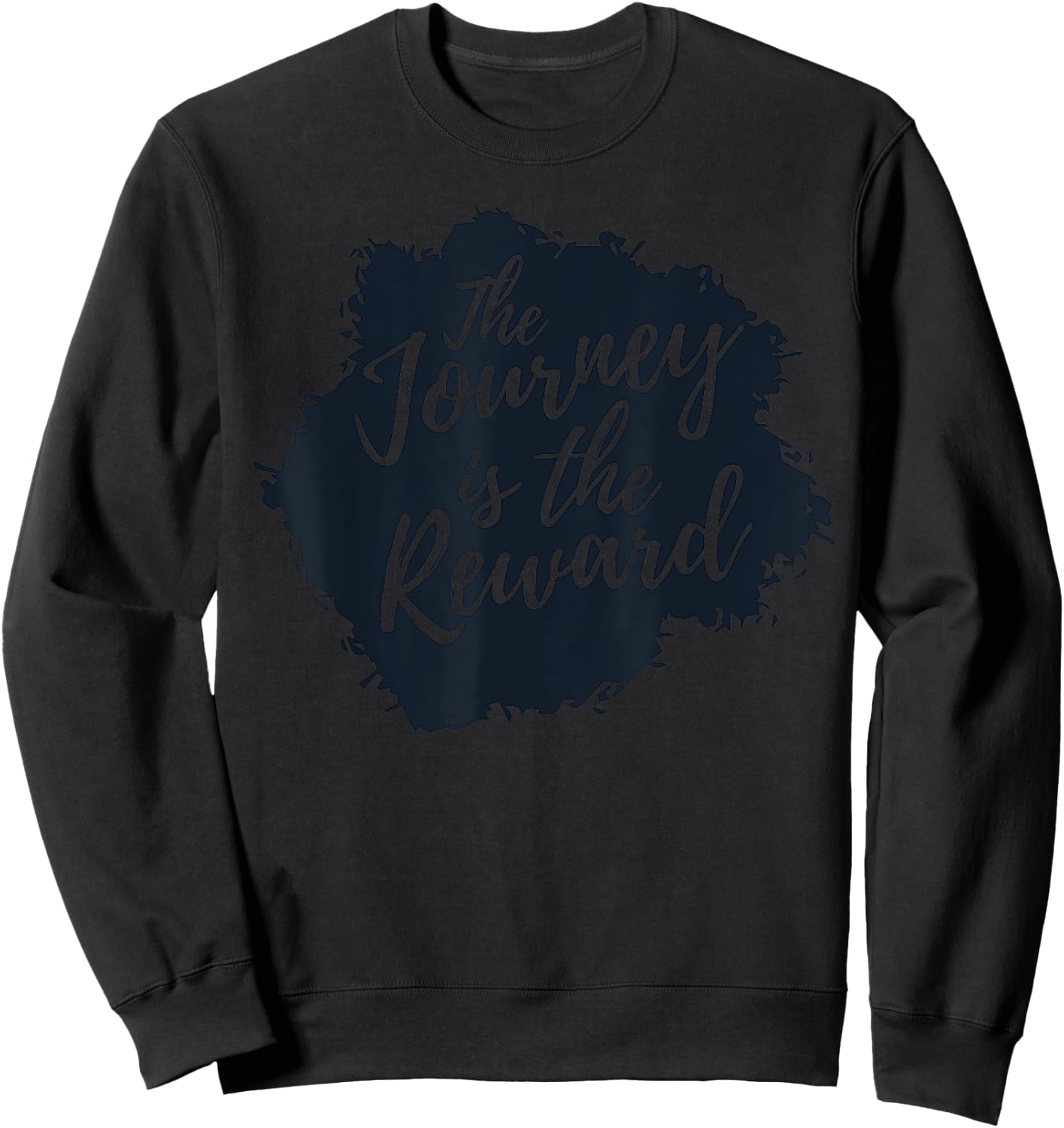The Journey is the Reward, Inspirational Quote Sweatshirt - Sweatshirt | Black