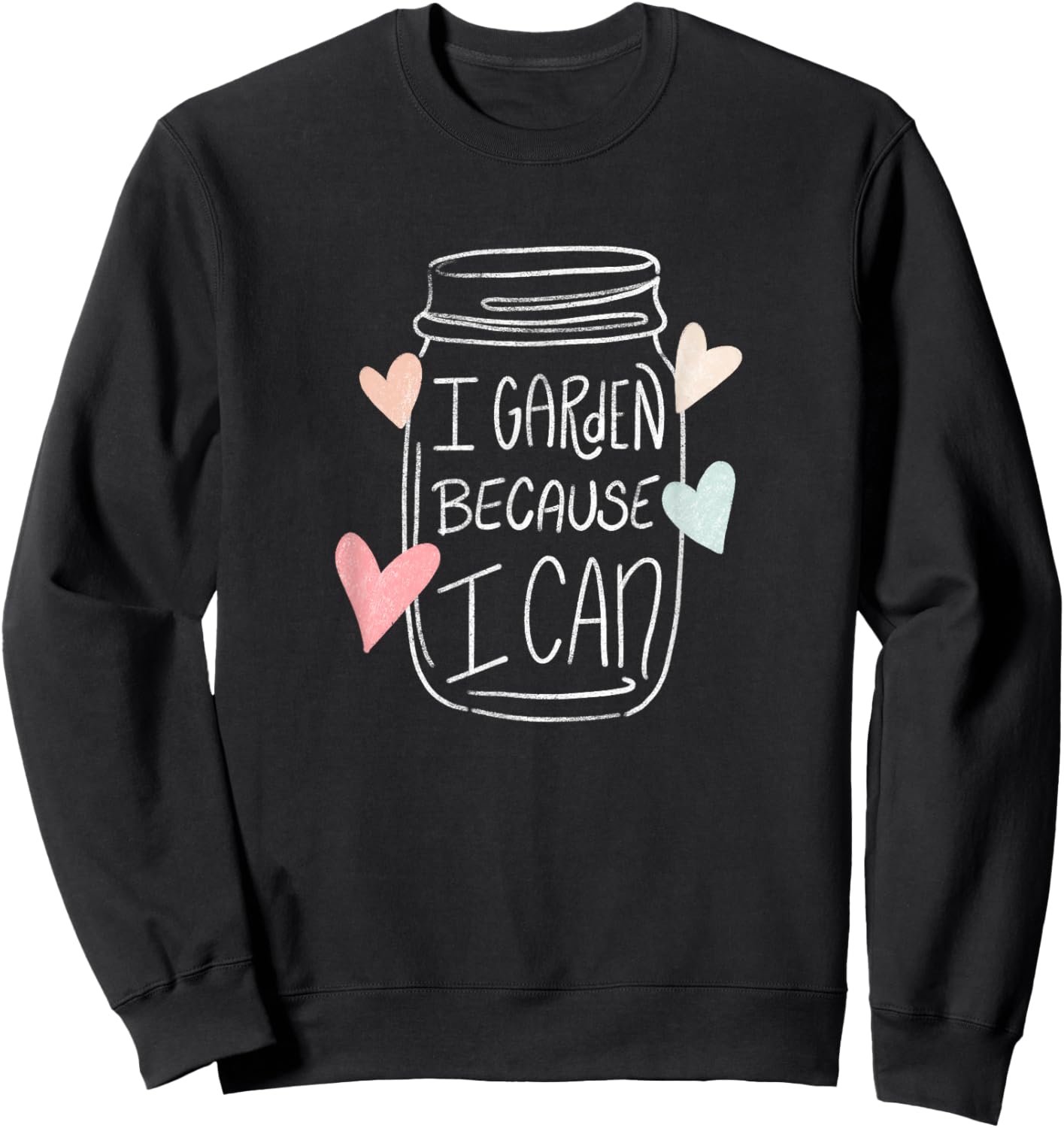 I Garden Because I Can Food Preservation Canning Sweatshirt - Sweatshirt | Black