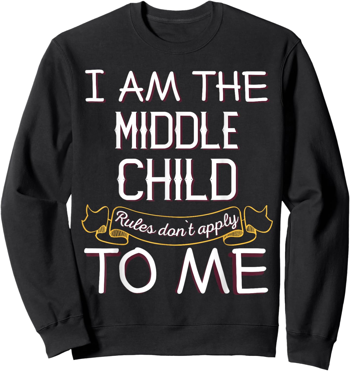 I'M The Middle Child - Rules Don'T Apply To Me Sweatshirt - Sweatshirt | Black