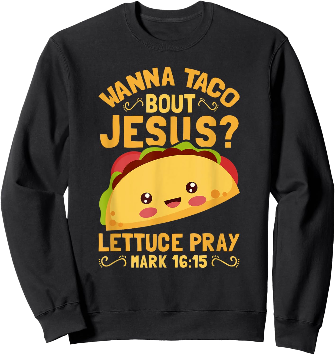 Wanna Taco Bout Jesus Funny Christian Sweatshirt - Sweatshirt | Black