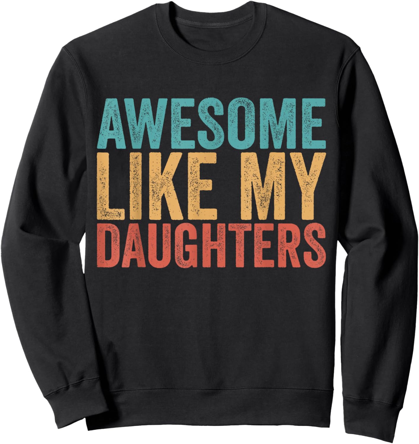 Awesome Like My Daughters Mom Dad Mother's Day Father's Day Sweatshirt - Sweatshirt | Black