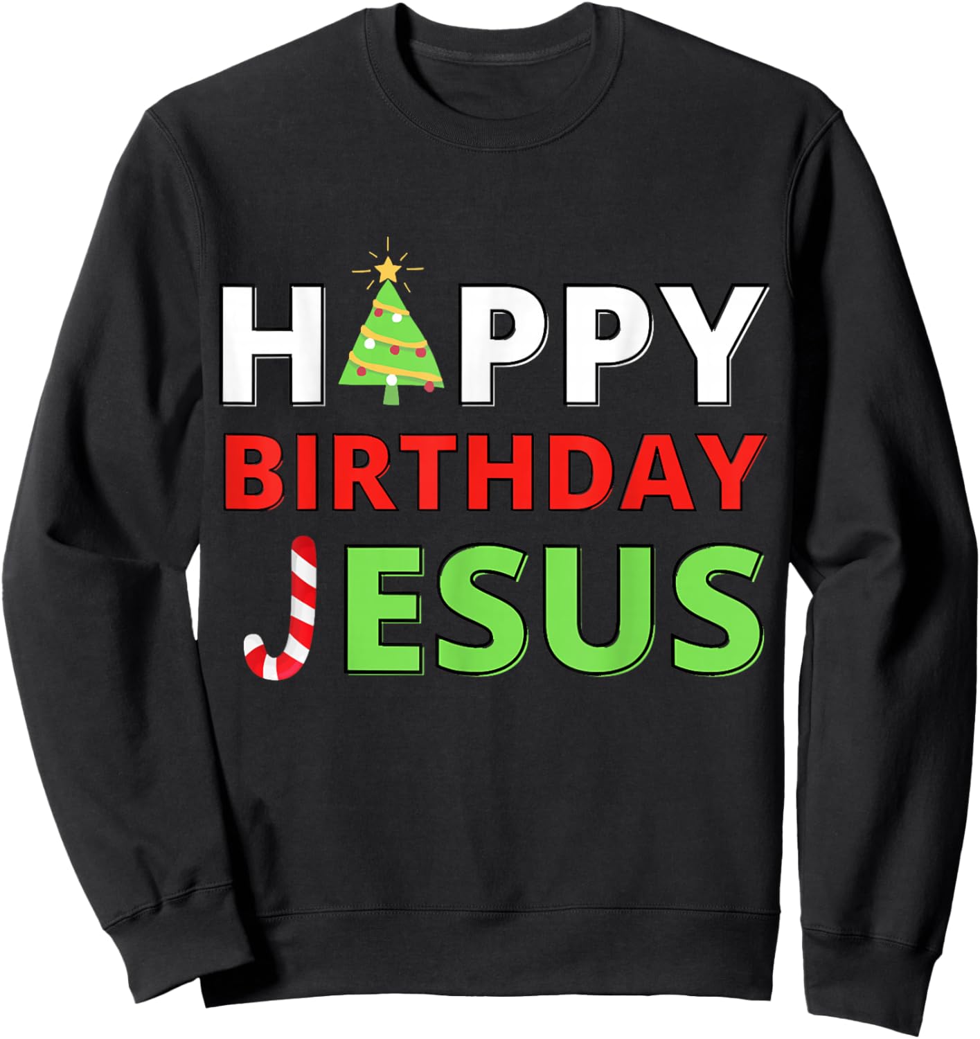 Happy Birthday Jesus Religious Christian Christmas Believer Sweatshirt - Sweatshirt | Black
