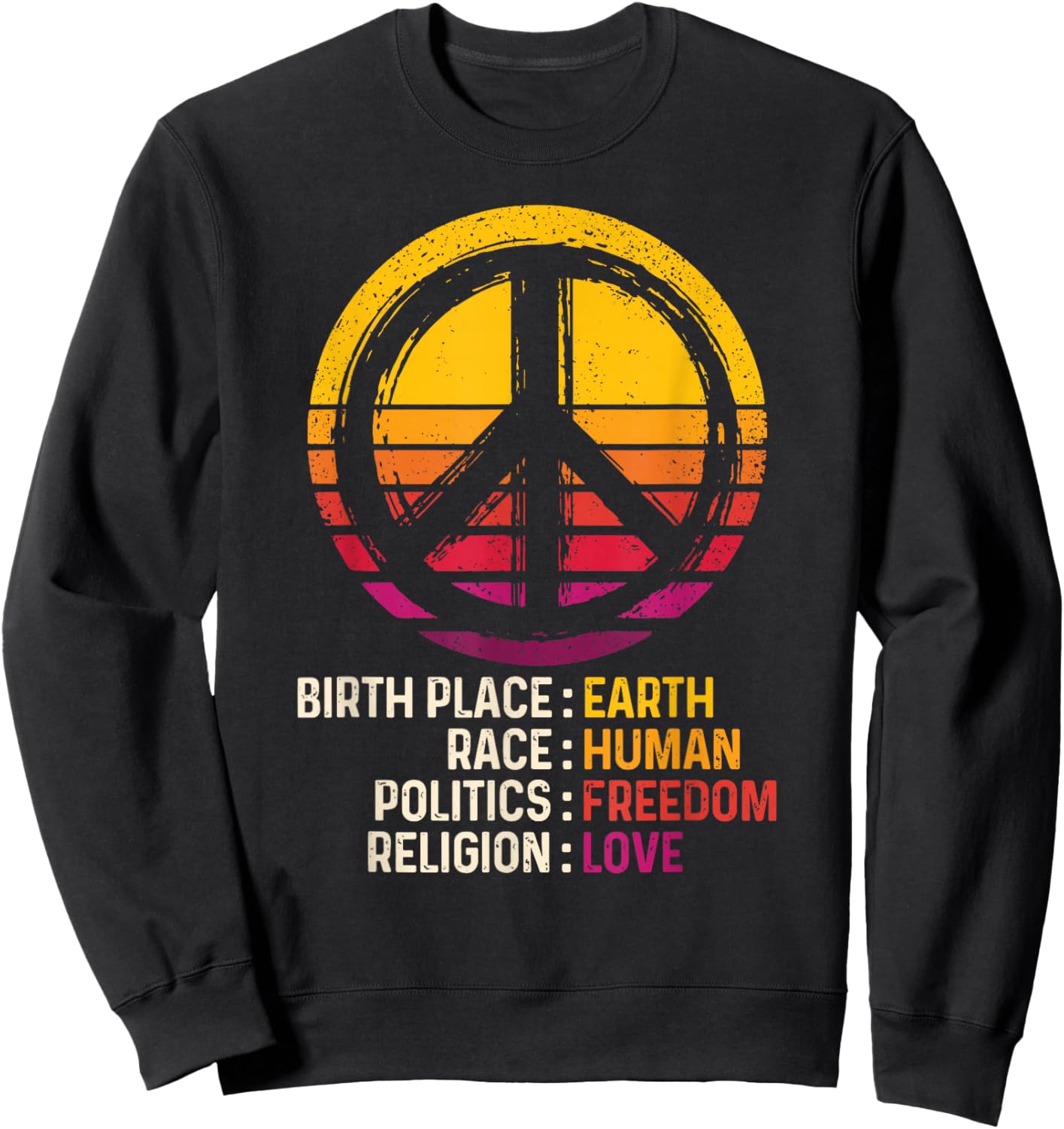 Peace Sign Birth Place Earth Race Human Religion Love Sweatshirt - Sweatshirt | Black