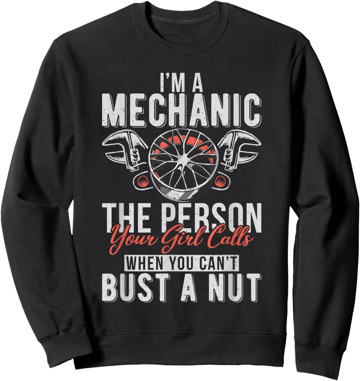 Im a Mechanic the Person your Girl calls Repair Mechanic Sweatshirt - Sweatshirt | Black