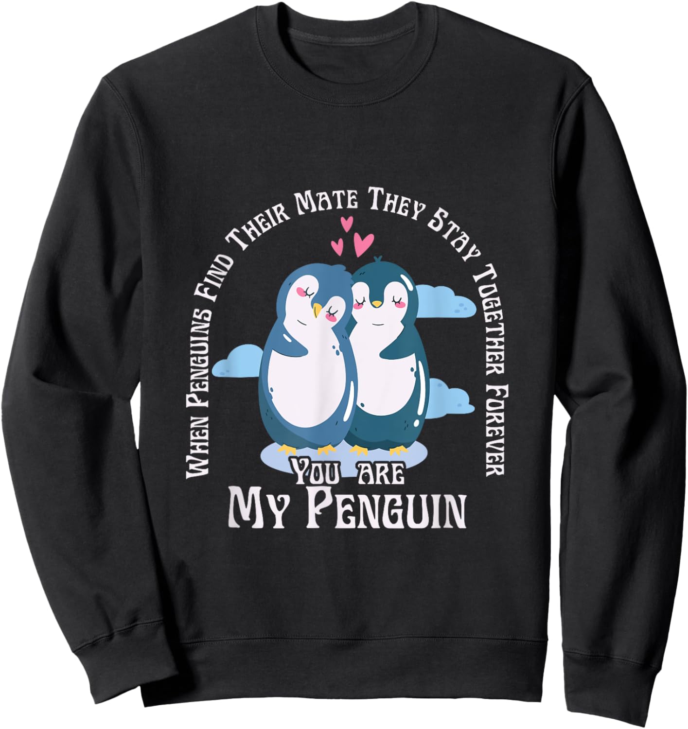 When Penguins Find Their Mate They Stay Together Forever Sweatshirt - Sweatshirt | Black