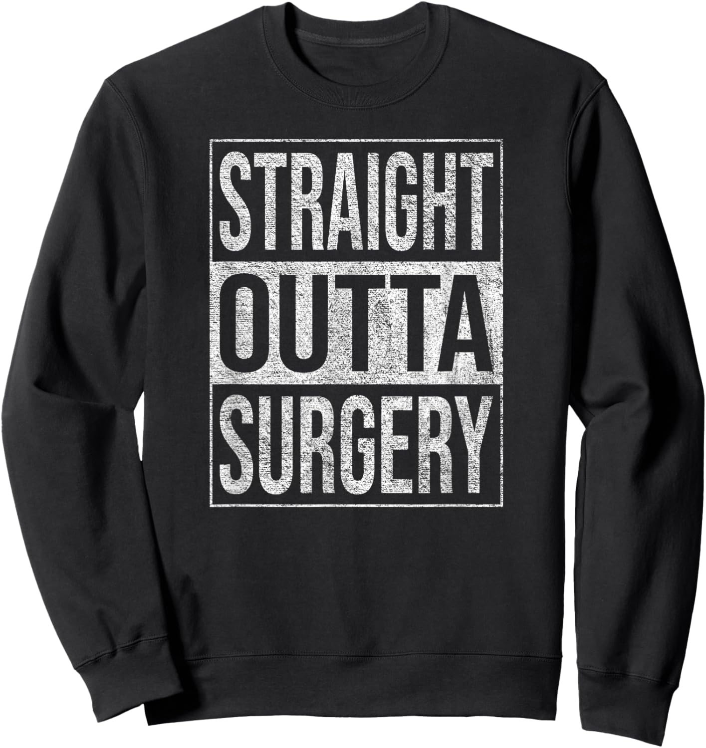 Straight Outta Surgery Hospital Patient Treatment Sweatshirt - Sweatshirt | Black