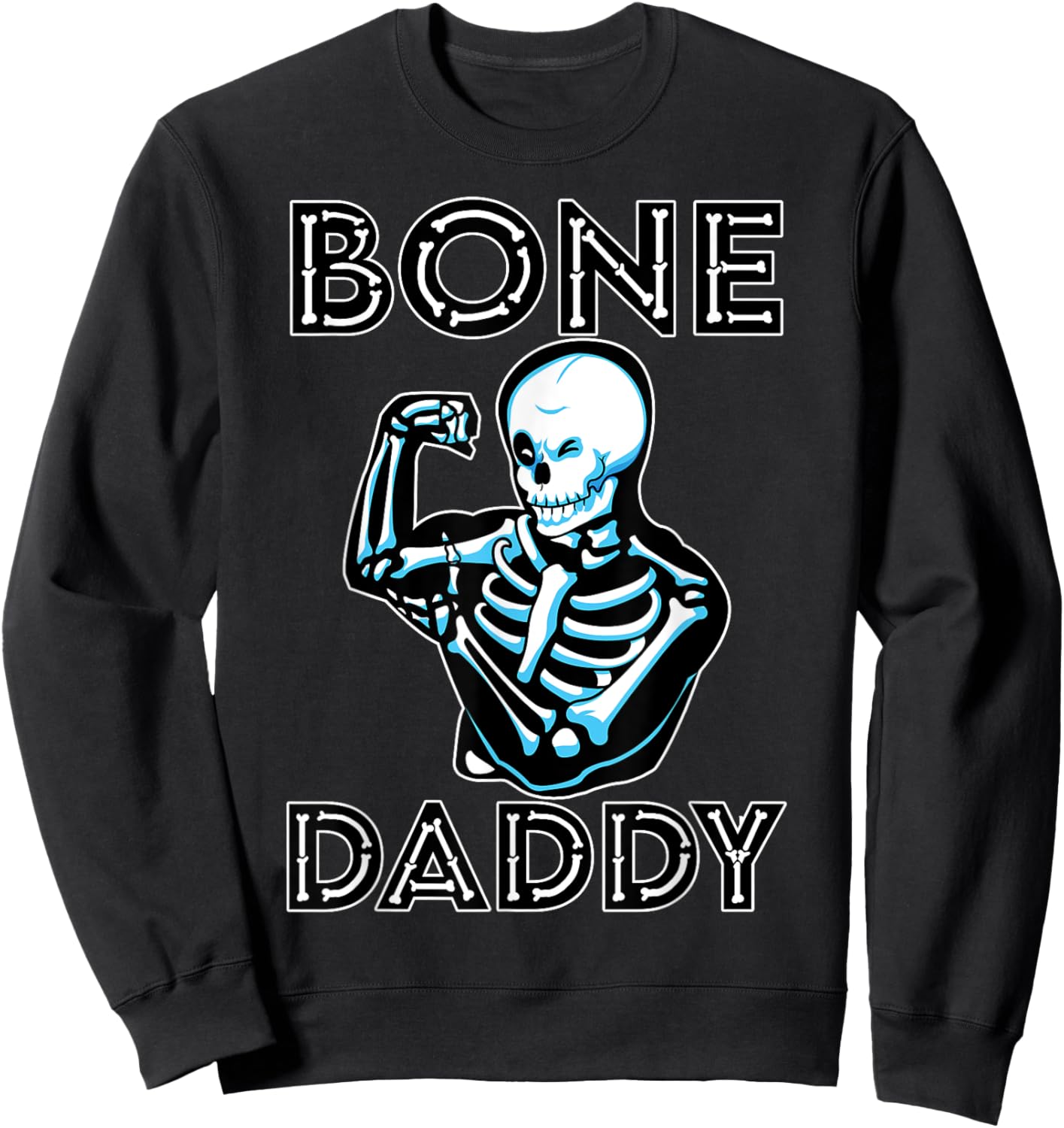 Bone Daddy Skeleton Spooky Gym Halloween Costume Workout Sweatshirt - Sweatshirt | Black