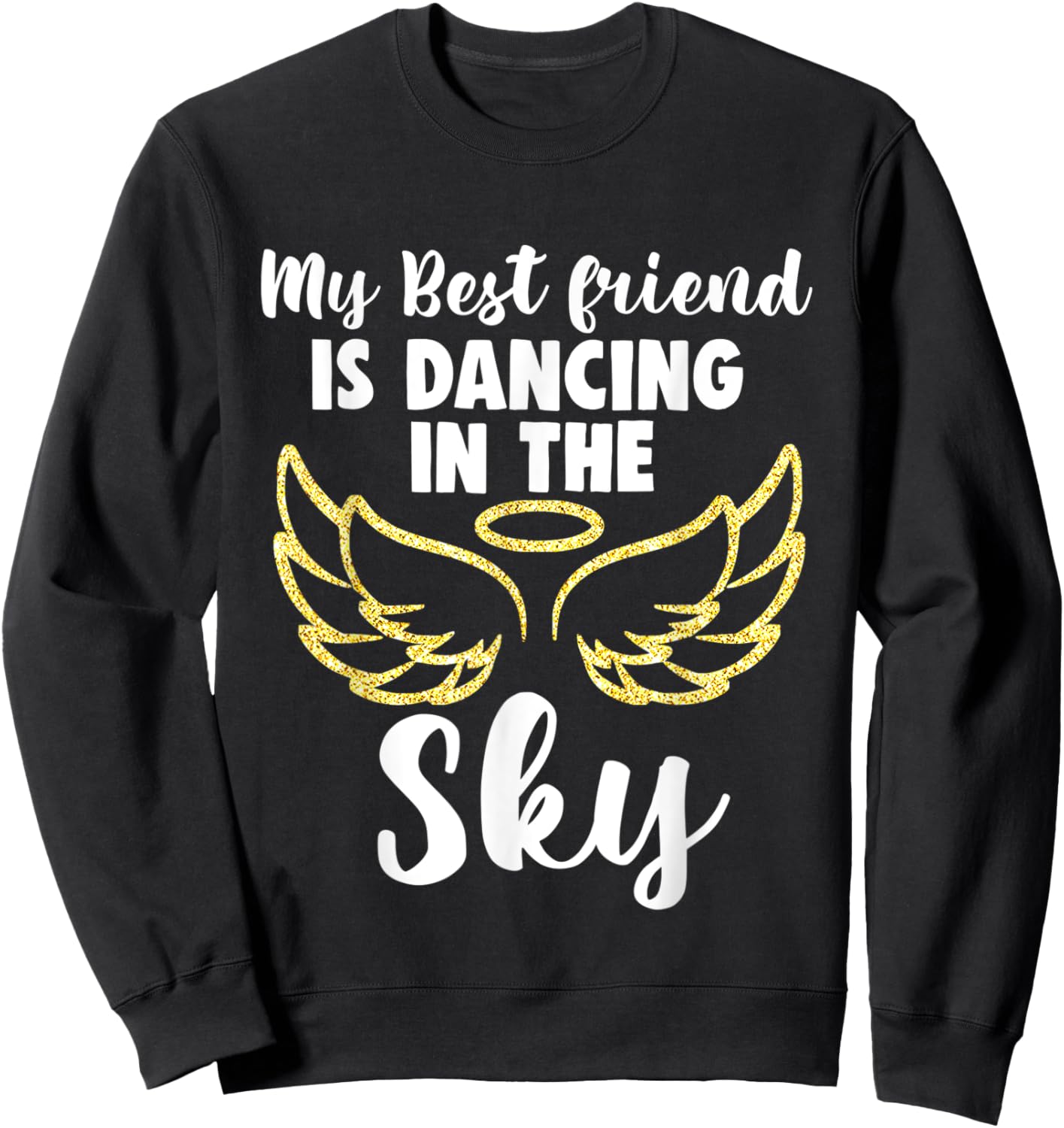My Friend is Dancing in the Sky Wings in Memory Memorial Sweatshirt - Sweatshirt | Black