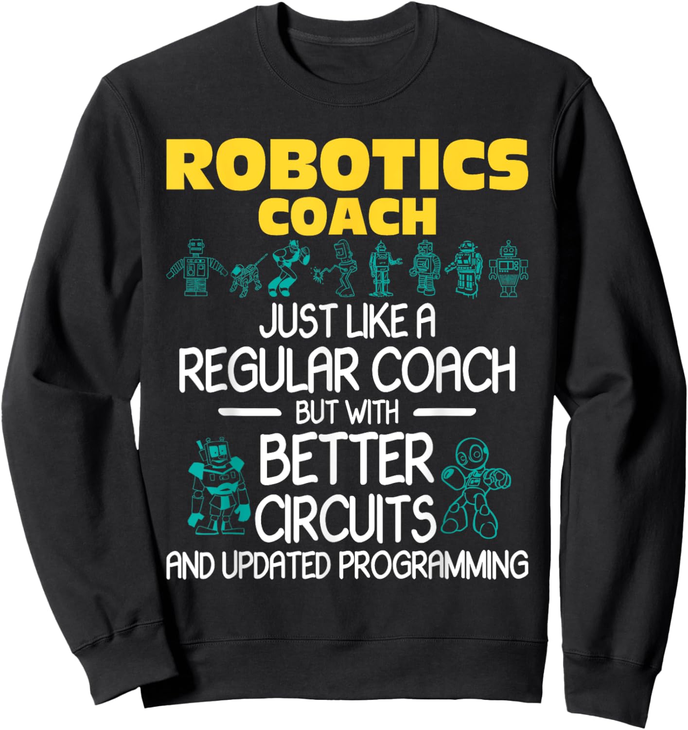 Robotics Coach - Robot Builder Engineer Engineering Sweatshirt - Sweatshirt | Black