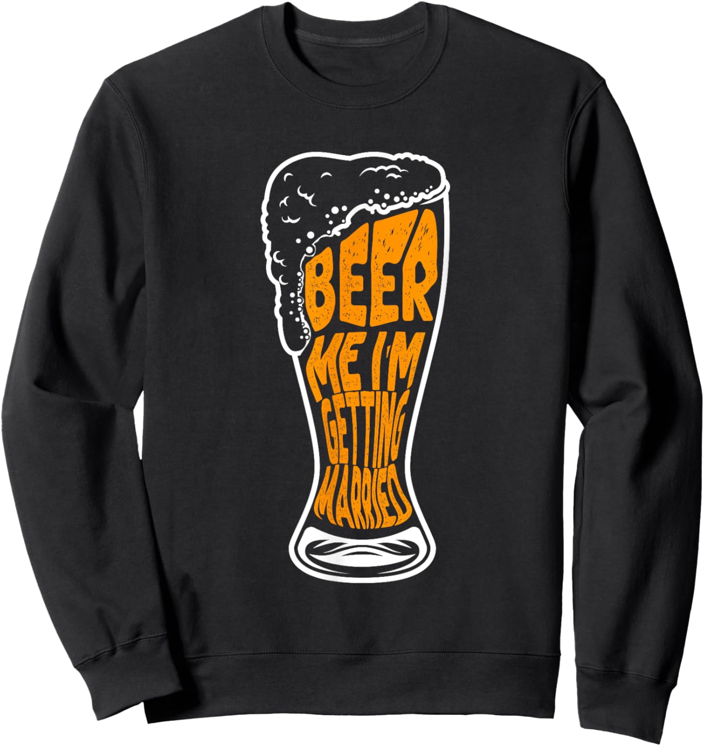 Beer Me I'm Getting Married Sweatshirt - Sweatshirt | Black