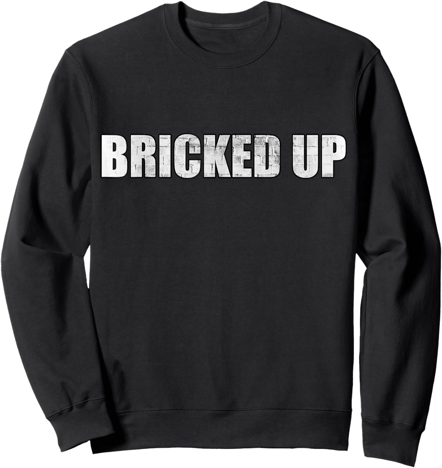 Bricked Up - All Bricked Up Masonry Meme Sweatshirt - Sweatshirt | Black