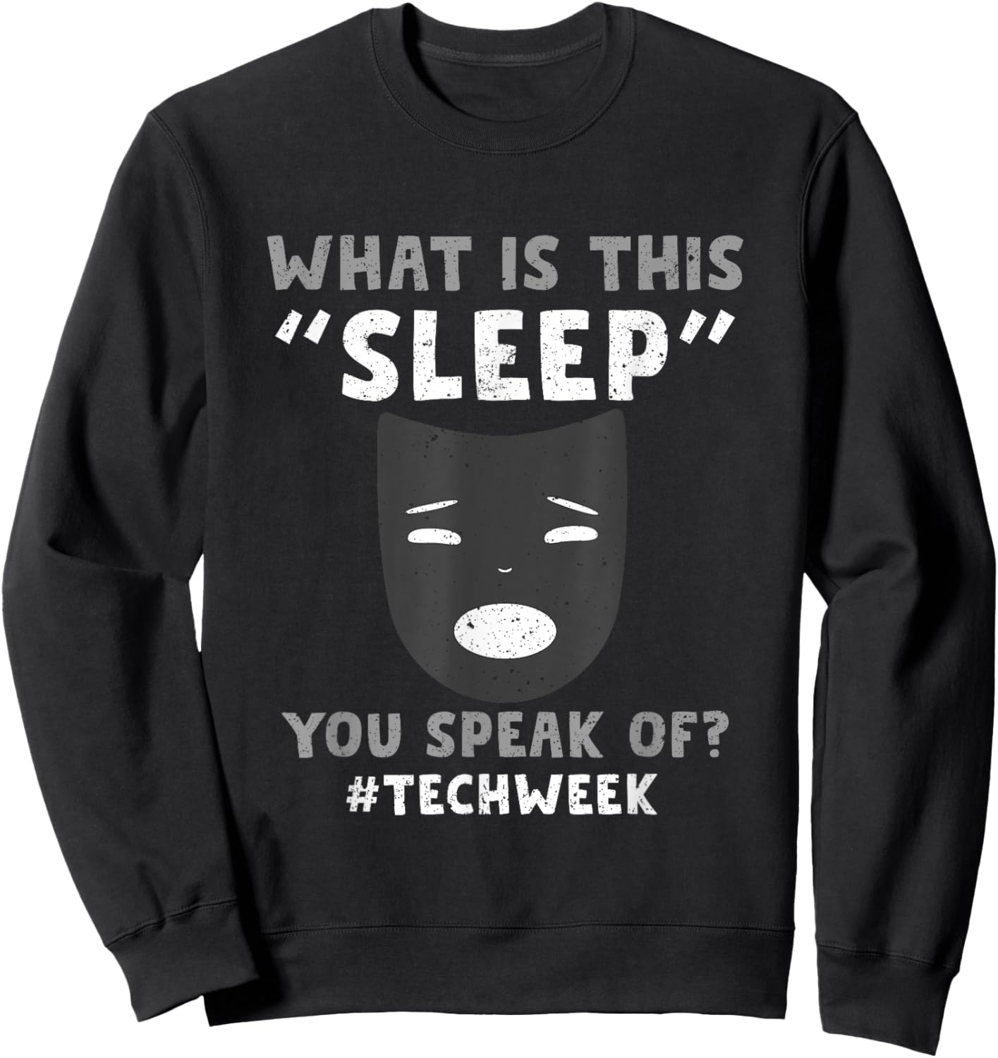 Sorry I Cant Its Tech Week Theatre Rehearsal Sweatshirt - Sweatshirt | Black