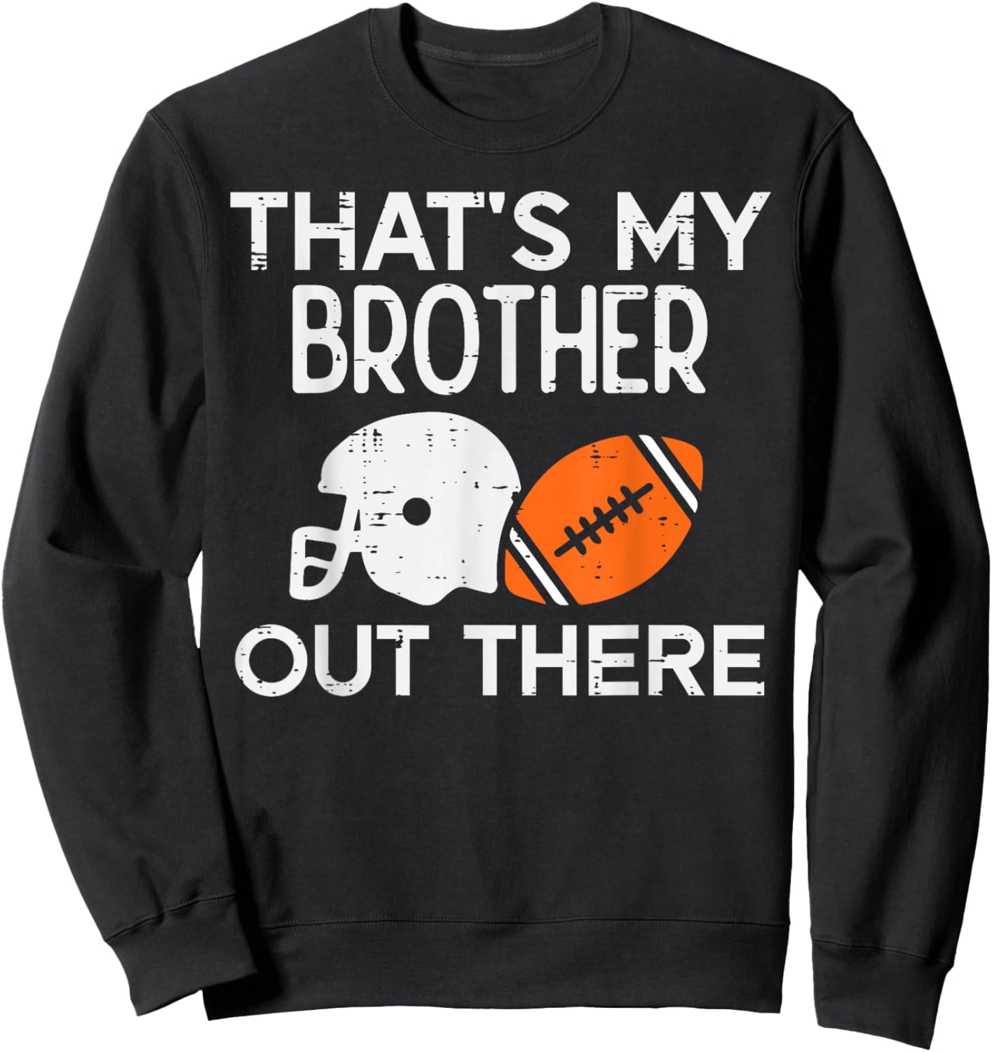 My Brother Out There American Football Family Match Sister Sweatshirt - Sweatshirt | Black