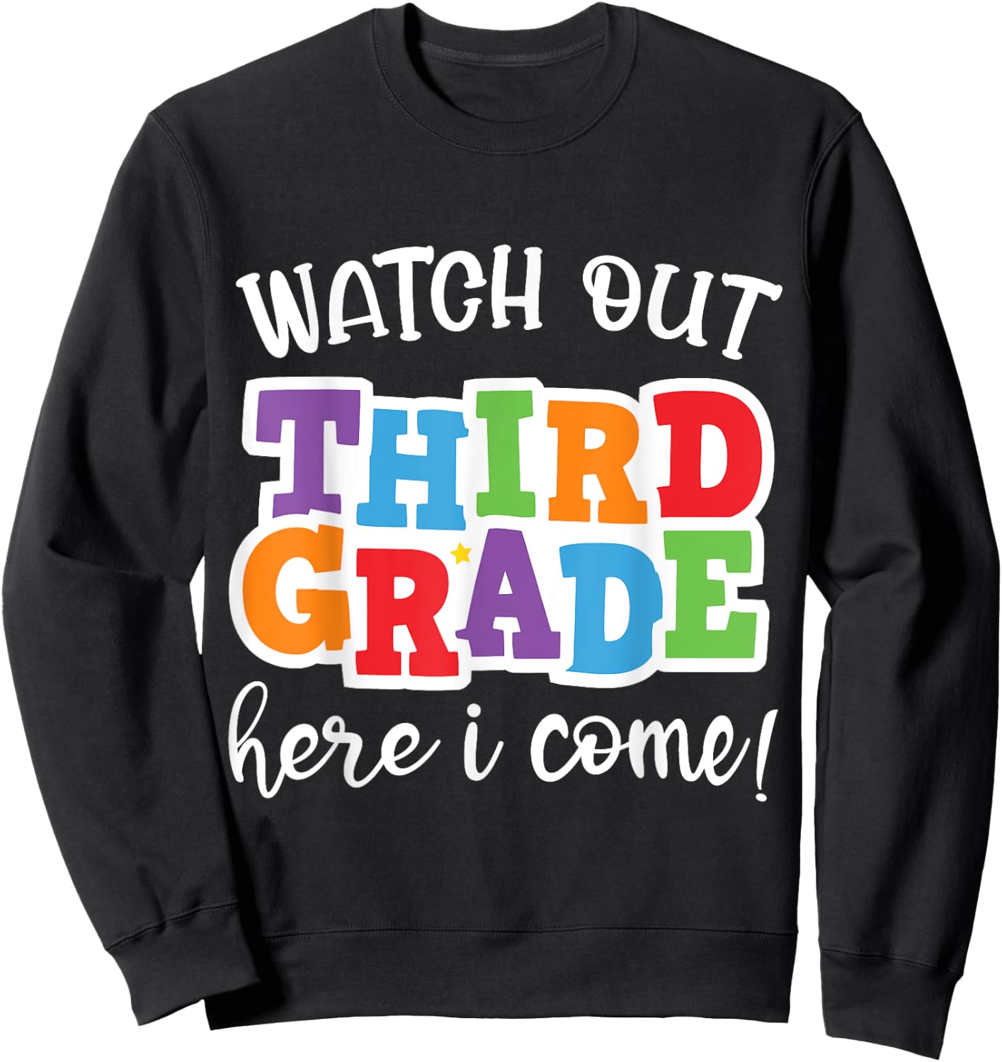Watch Out Third Grade Here I Come Happy First Day Of School Sweatshirt - Sweatshirt | Black