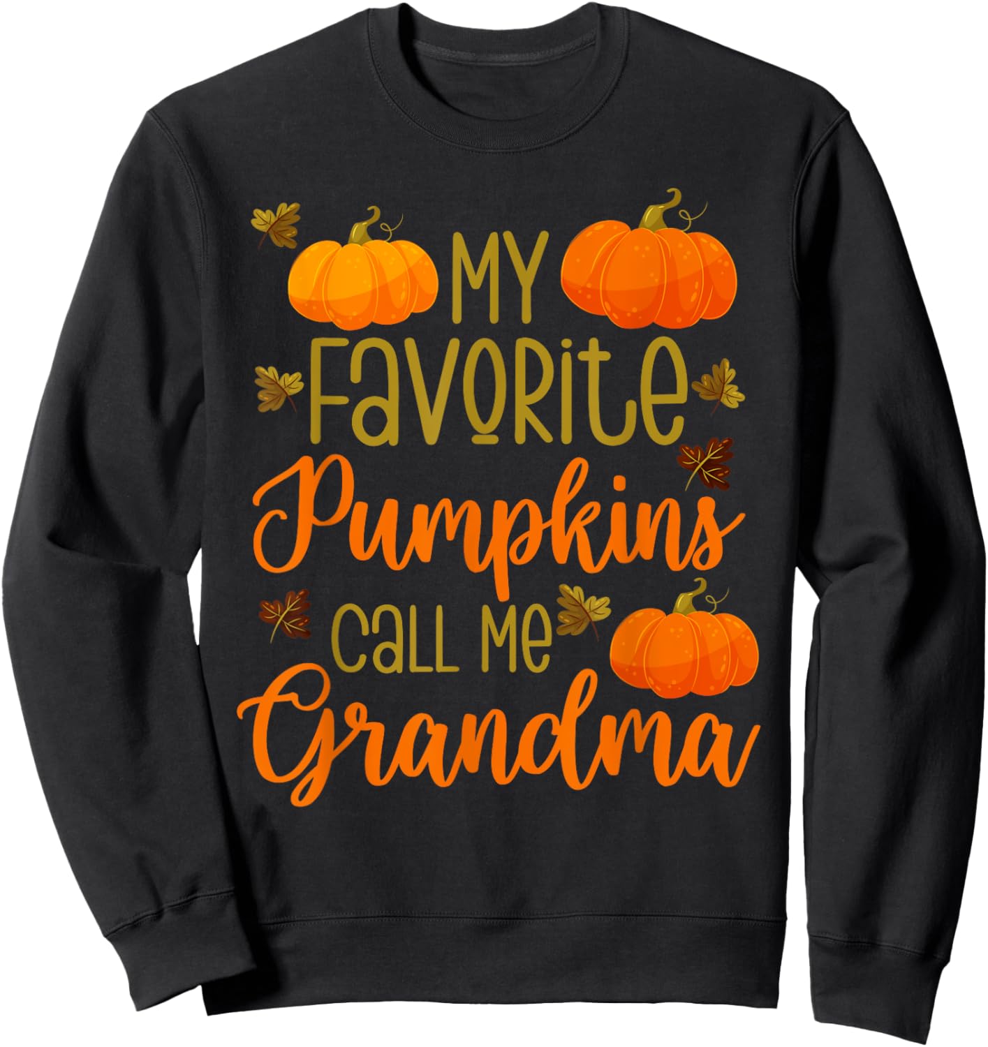 My Favorite Pumpkins Call Me Grandma Halloween Grandmother Sweatshirt - Sweatshirt | Black