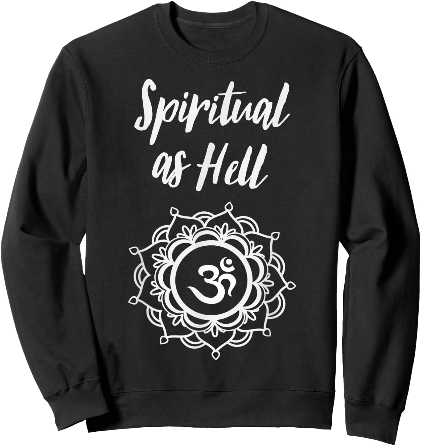Spiritual As Hell Yoga Meditation Lover Men Women Sweatshirt - Sweatshirt | Black