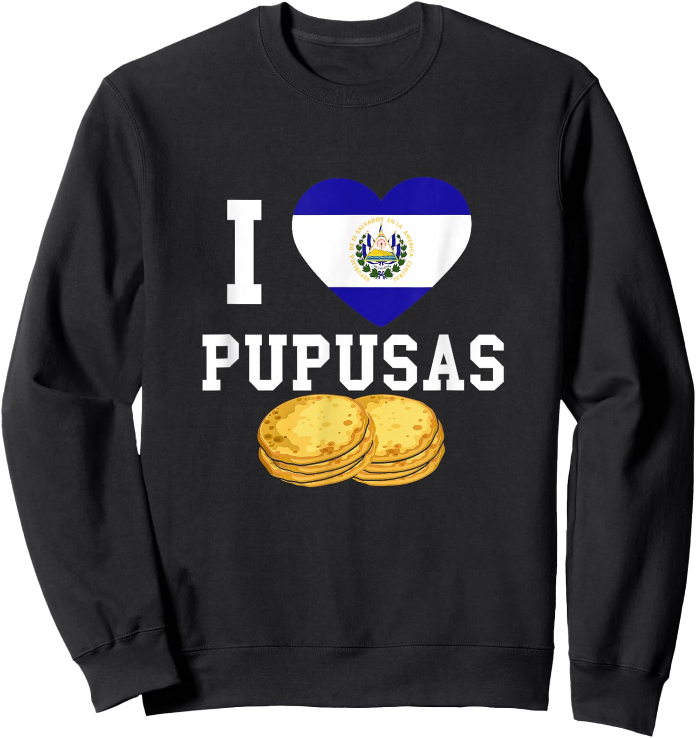 Pupusas I Love Pupusas El Salvadorian Food El Salvadaor Small Sweatshirt - Sweatshirt | Black